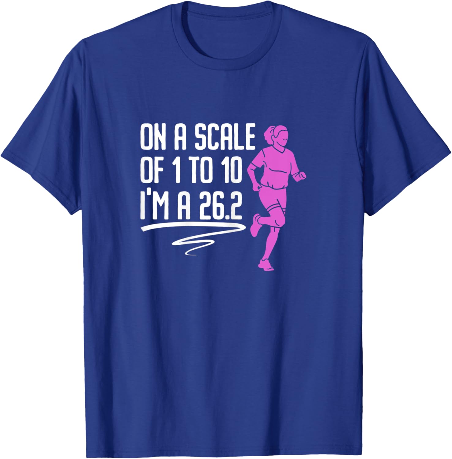 On A Scale Of 1 To 10 I'm A 26.2 - Marathon Race T-Shirt - T-Shirt | Royal