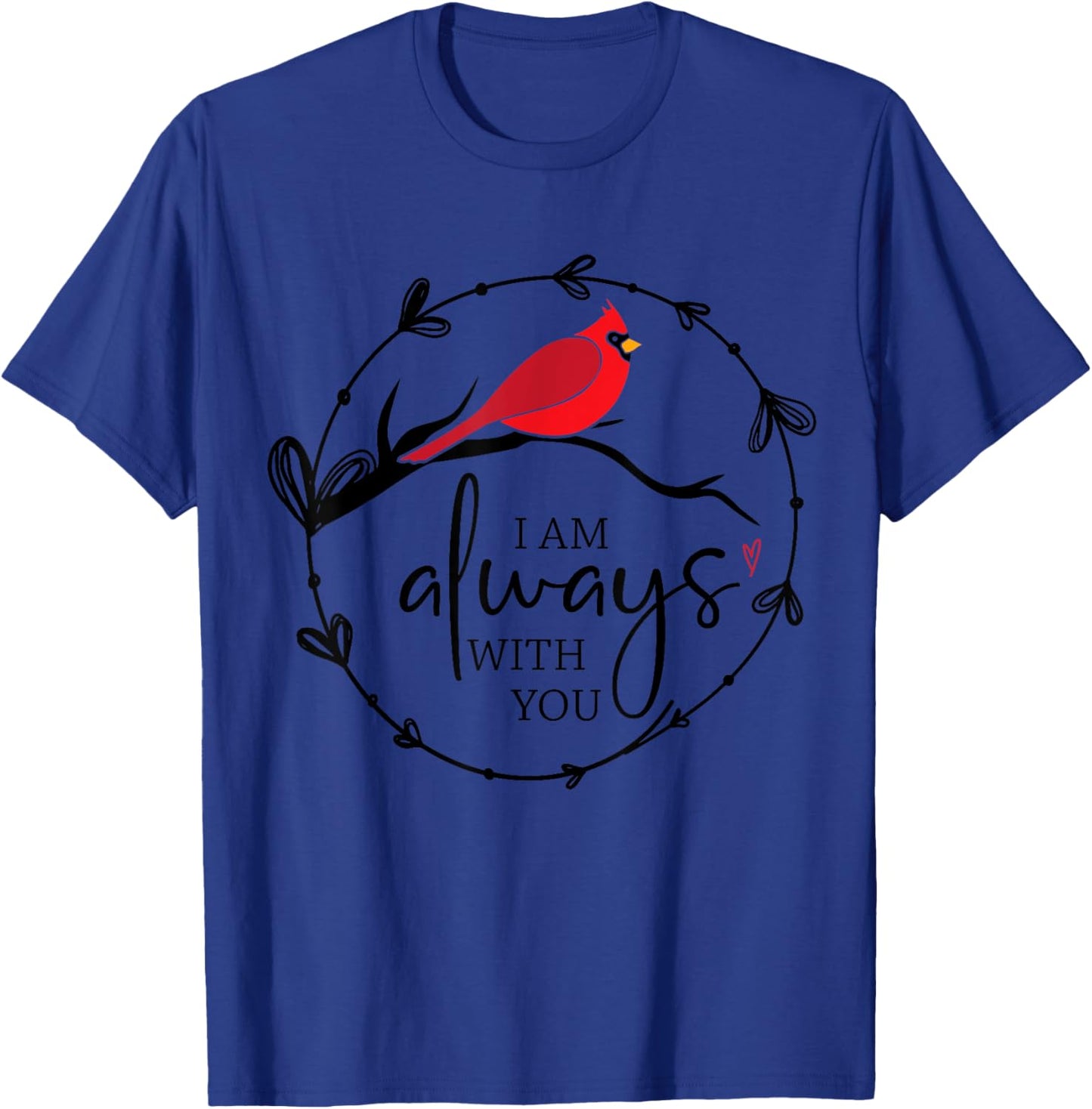 Red Cardinal Memorial Shirt, I Am Always With You, Christian T-Shirt - T-Shirt | Royal