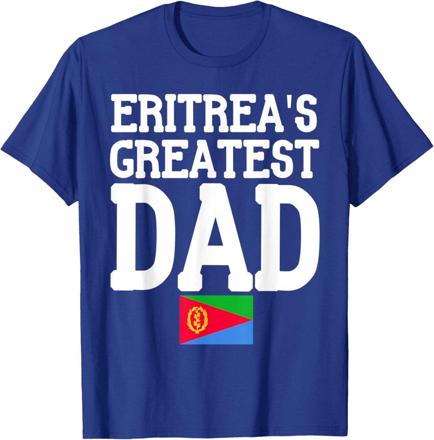 Flagcastle: Eritrea's Greatest Dad Fathers Day Eritrea Flag T-Shirt - T-Shirt | Royal
