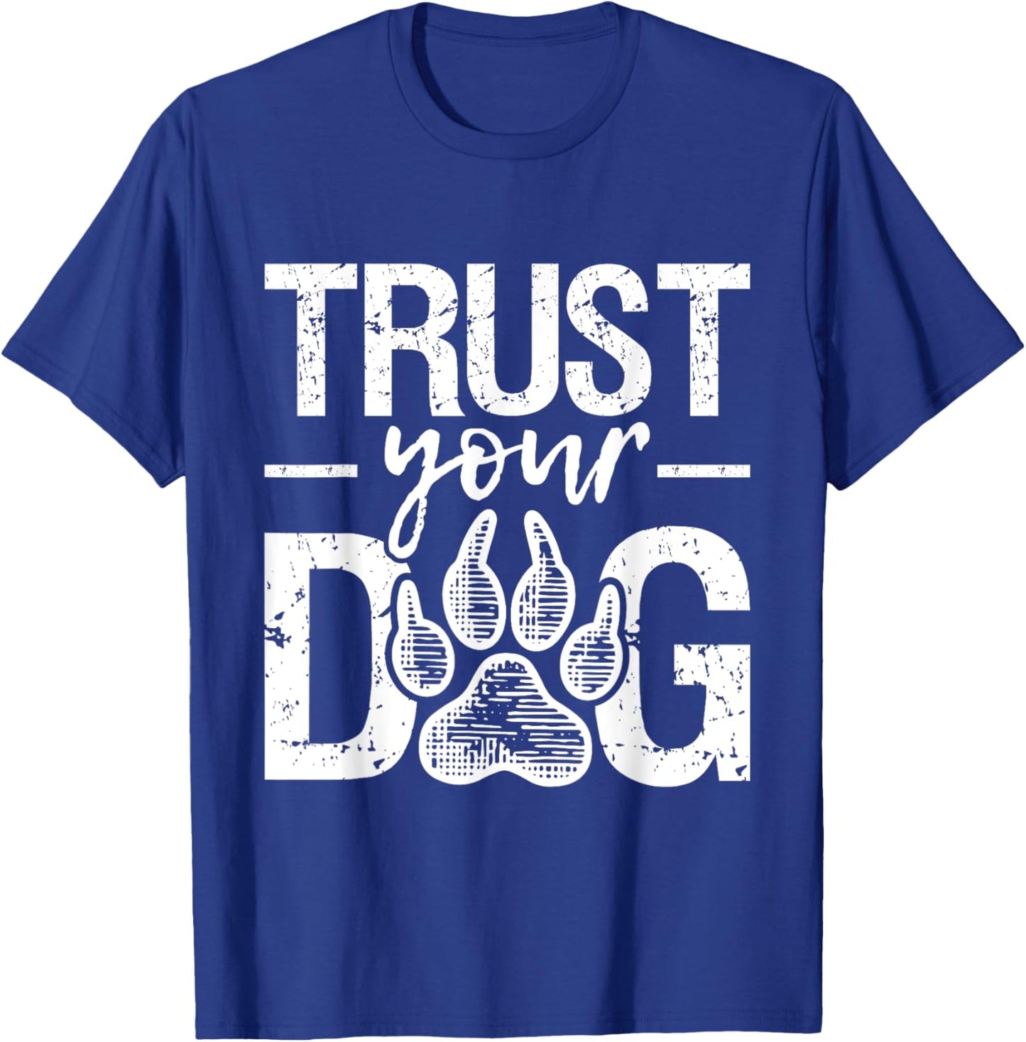 Trust Your Dog - Animal Puppy Pet Owner Agility Handler T-Shirt - T-Shirt | Royal