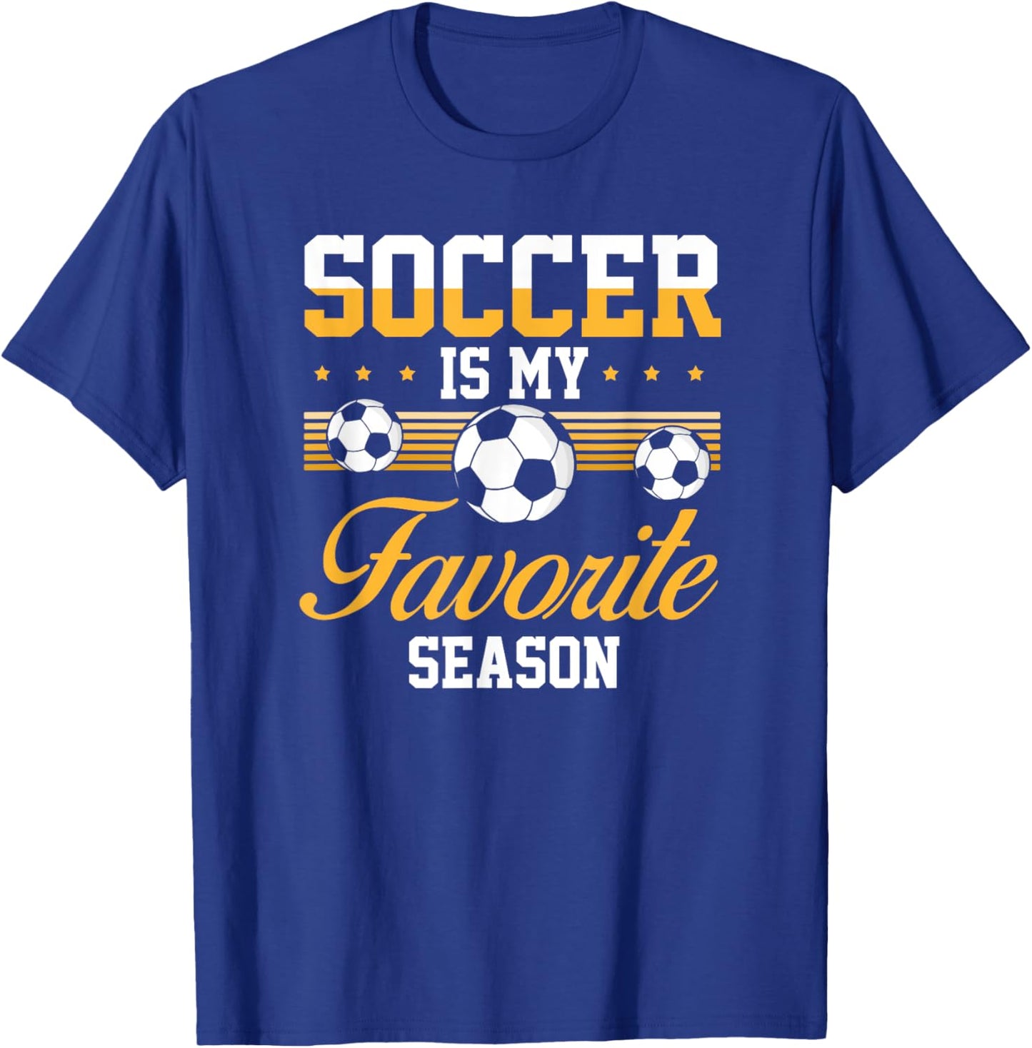 Soccer Is My Favorite Season Soccer Lovers players T-Shirt - T-Shirt | Royal