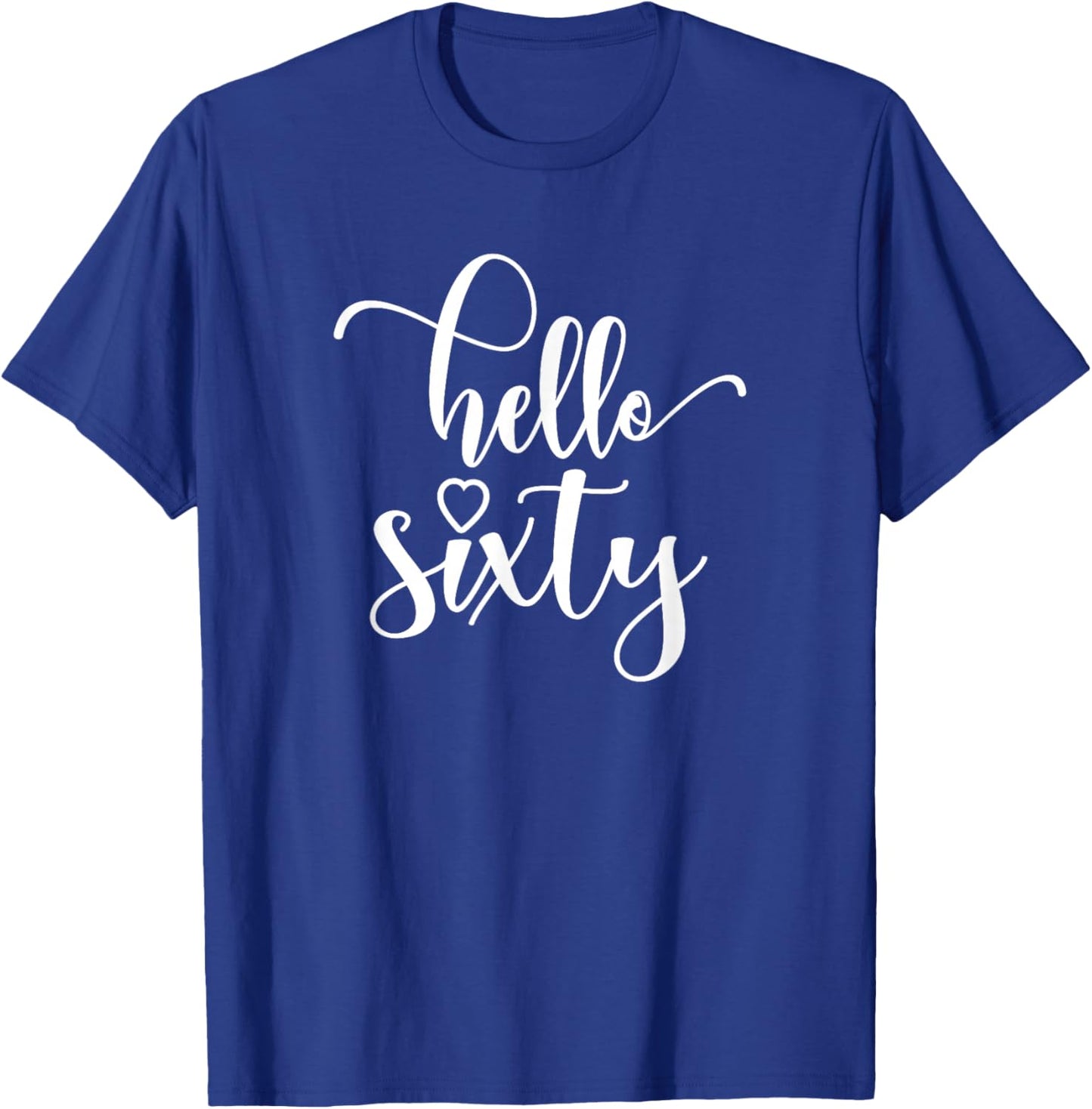 60th Birthday, , Hello Sixty, 60 Years Old, Cute T-Shirt - T-Shirt | Royal