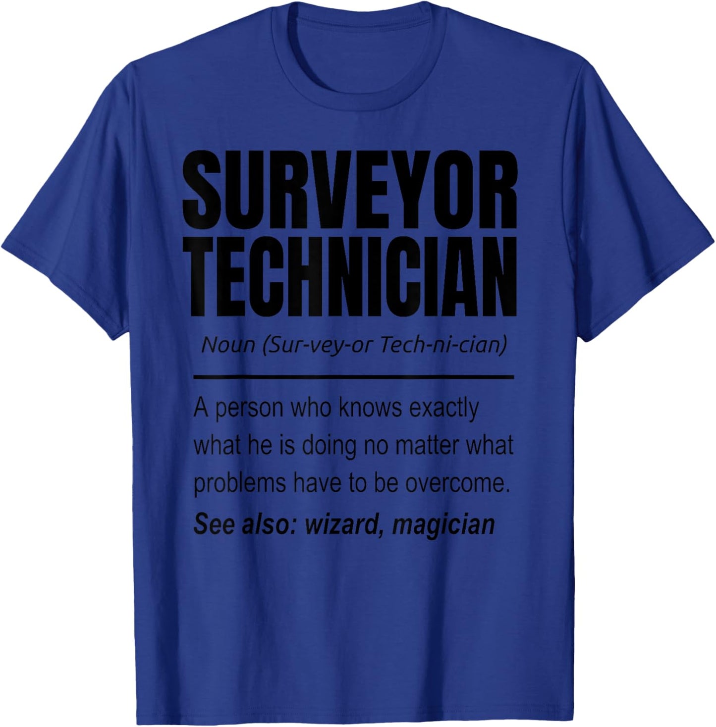 Surveyor Technician Definition Land Surveying Land Examiner T-Shirt - T-Shirt | Royal