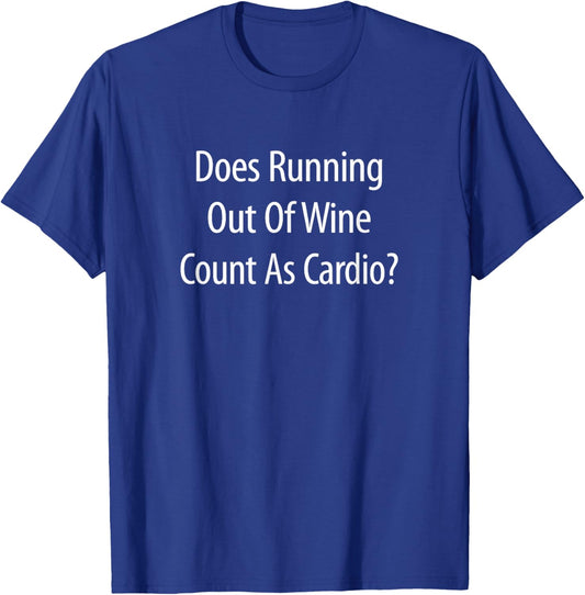 Does Running Out Of Wine Count As Cardio? T-Shirt - T-Shirt | Royal