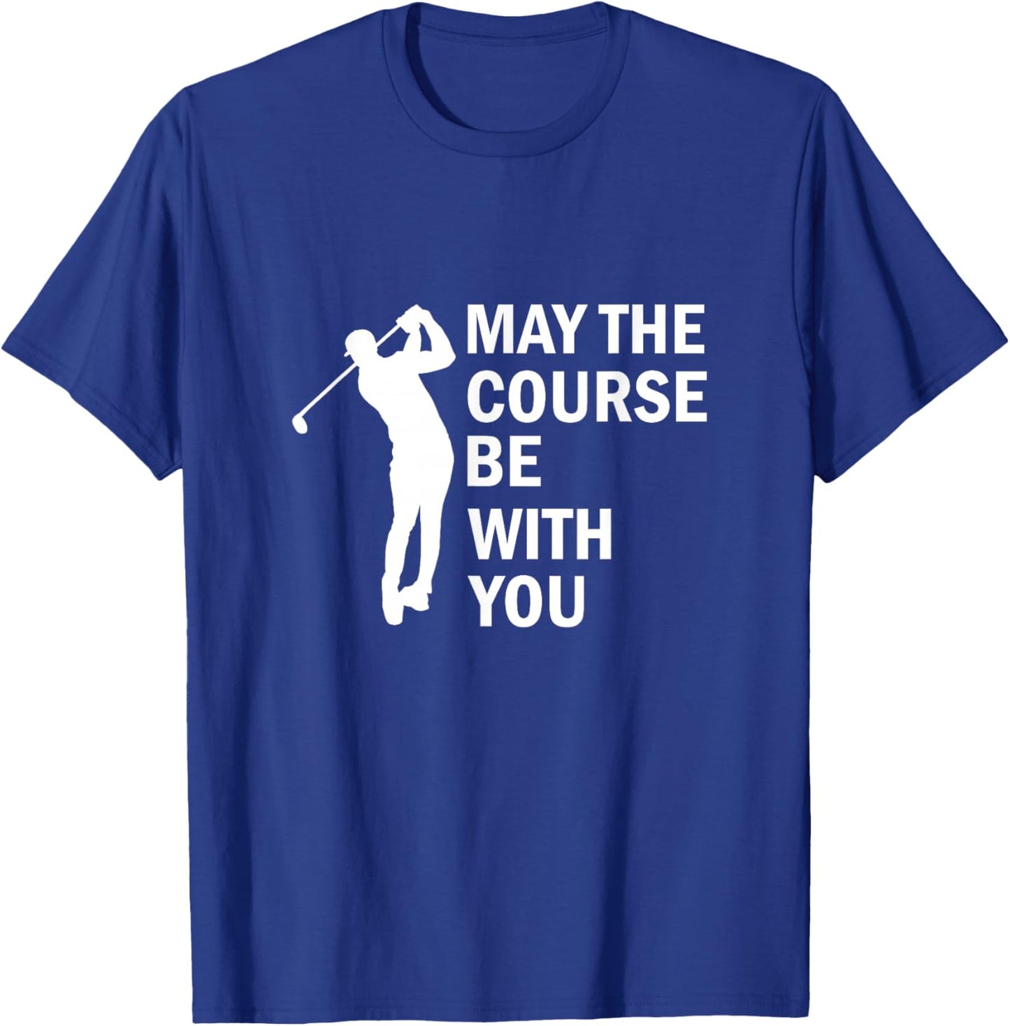 May The Course Be with You Golf T-Shirt - T-Shirt | Royal