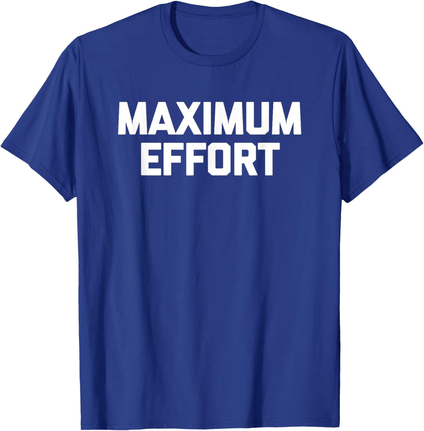 Funny Gym Shirt: Maximum Effort funny saying workout T-Shirt - T-Shirt | Royal