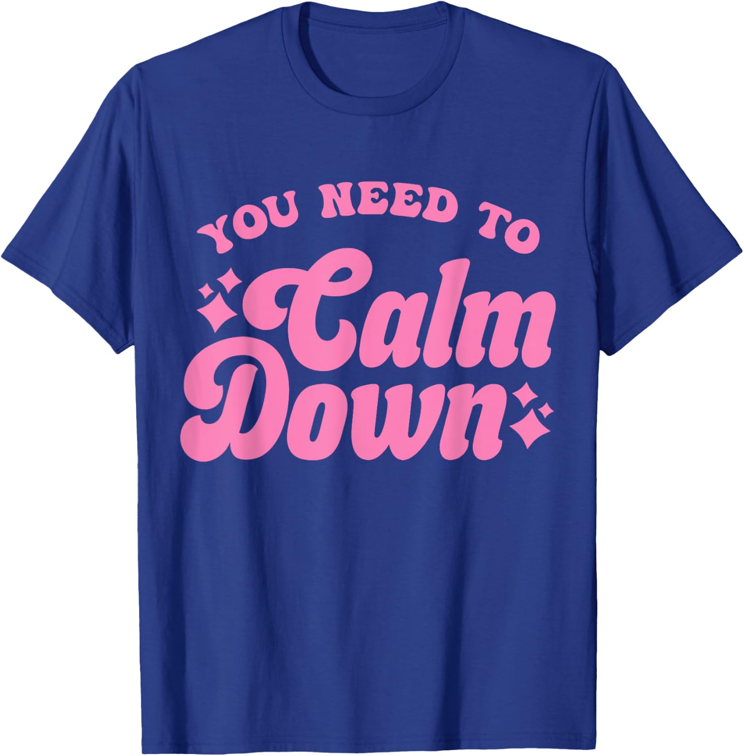 You Need To Calm Down Groovy Retro Cute Funny T-Shirt - T-Shirt | Royal