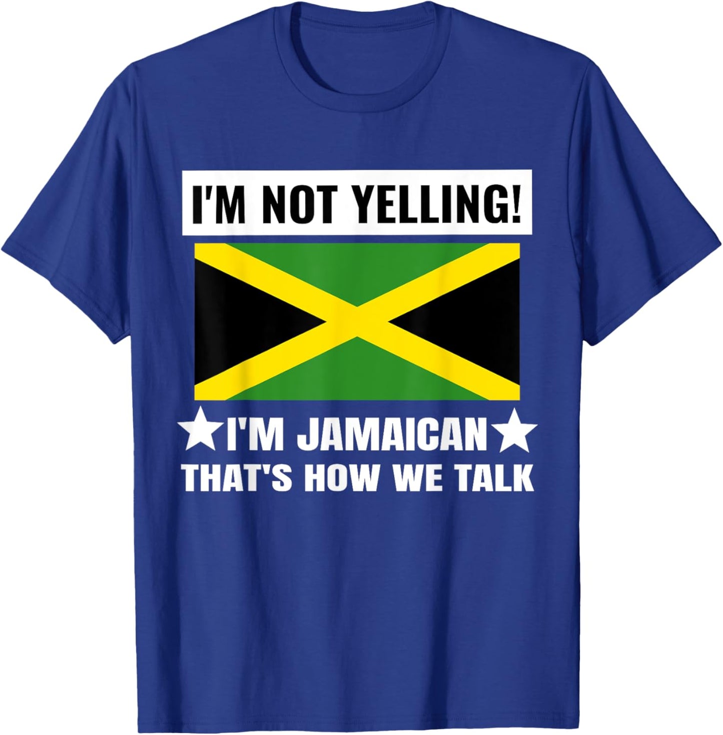 I'm Not Yelling I'm Jamaican Jamaica Flag Funny T-Shirt - T-Shirt | Royal