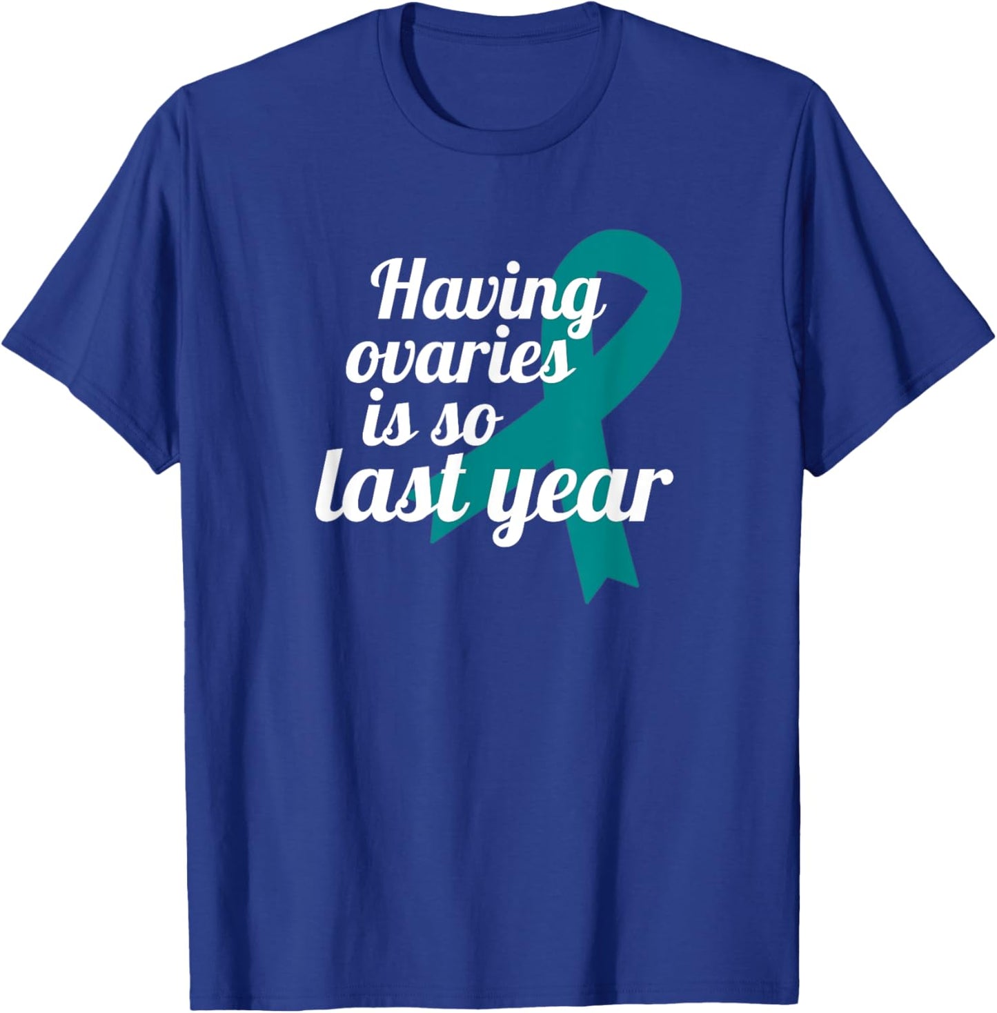 Ovary Removal Oophorectomy Survivor Funny Ovarian Cancer T-Shirt - T-Shirt | Royal