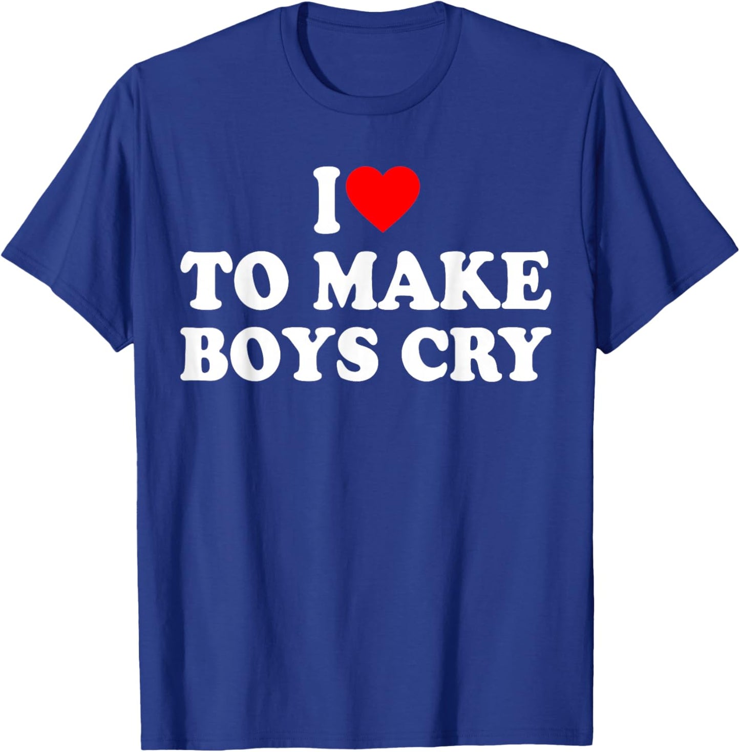 I Heart To Make Boys Cry Funny Red Heart Love Girls T-Shirt - T-Shirt | Royal