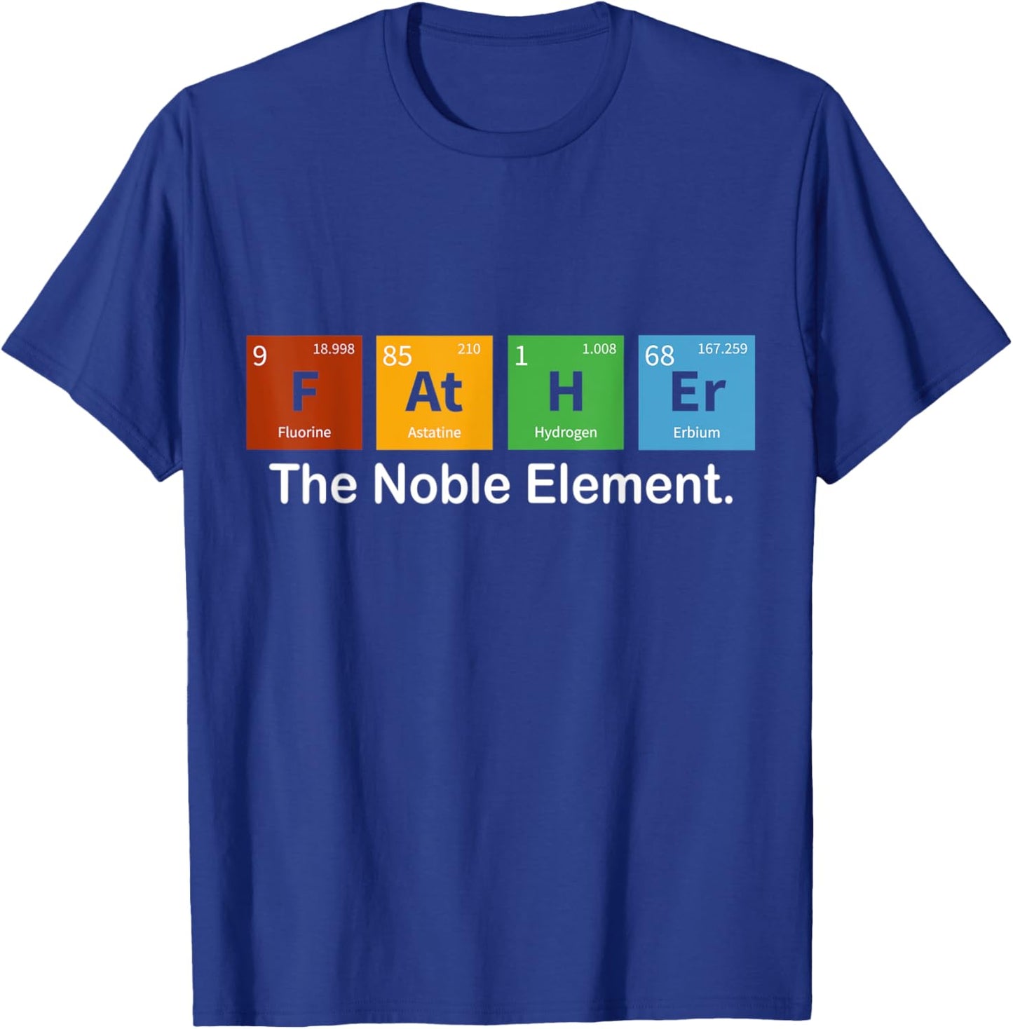 Father Noble Element Funny Father's Day Periodic Dad Science T-Shirt - T-Shirt | Royal