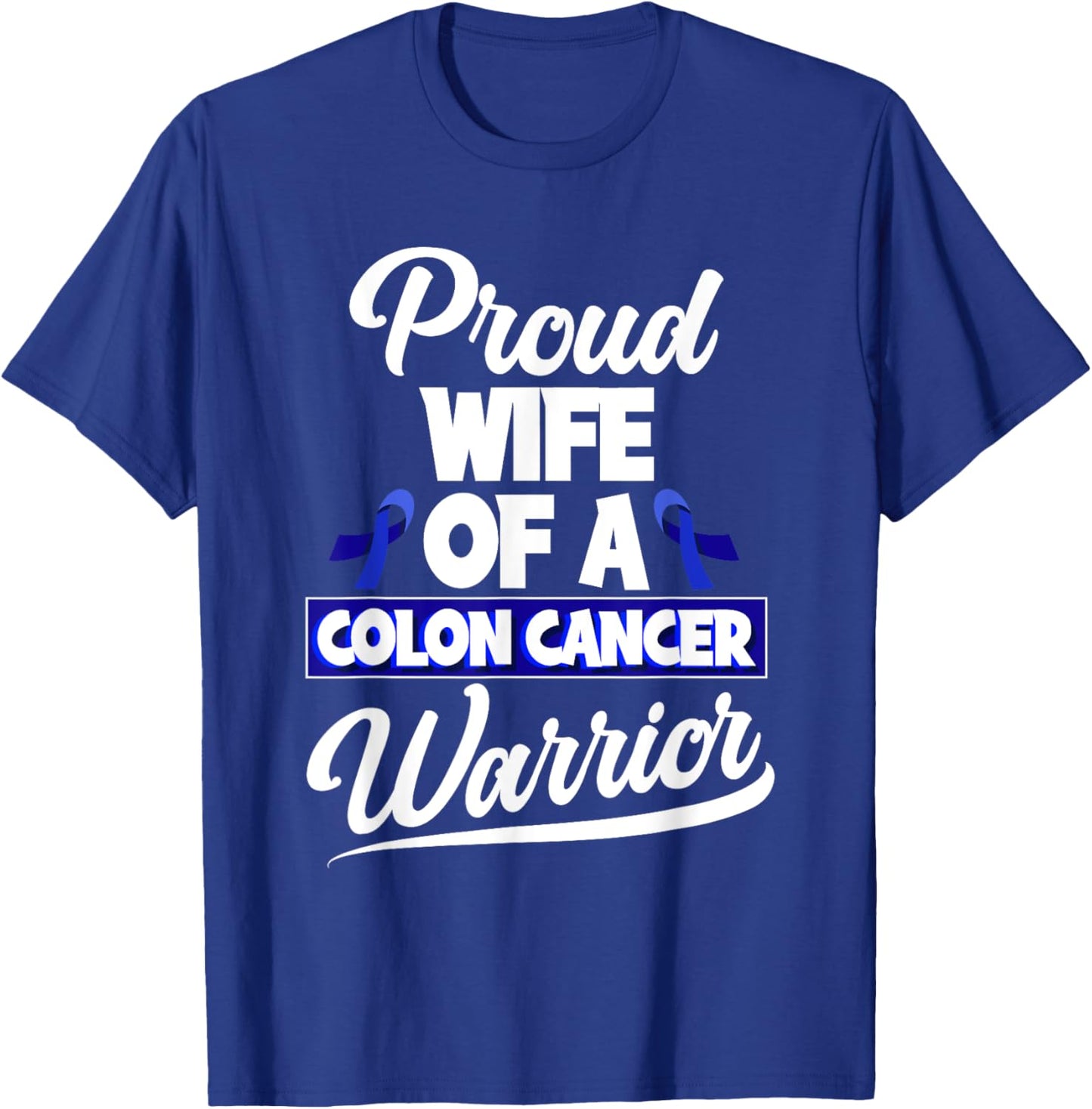 Colorectal Cancer Proud Wife Of A Colon Cancer Warrior T-Shirt - T-Shirt | Royal