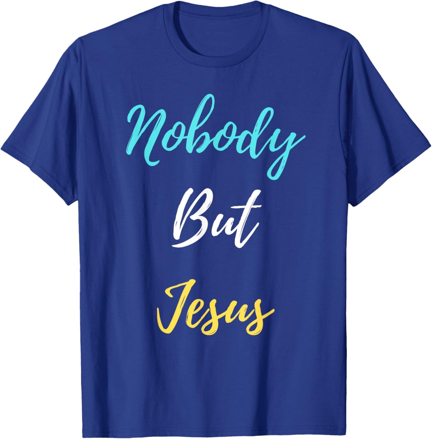 Nobody But Jesus T-Shirt - T-Shirt | Royal