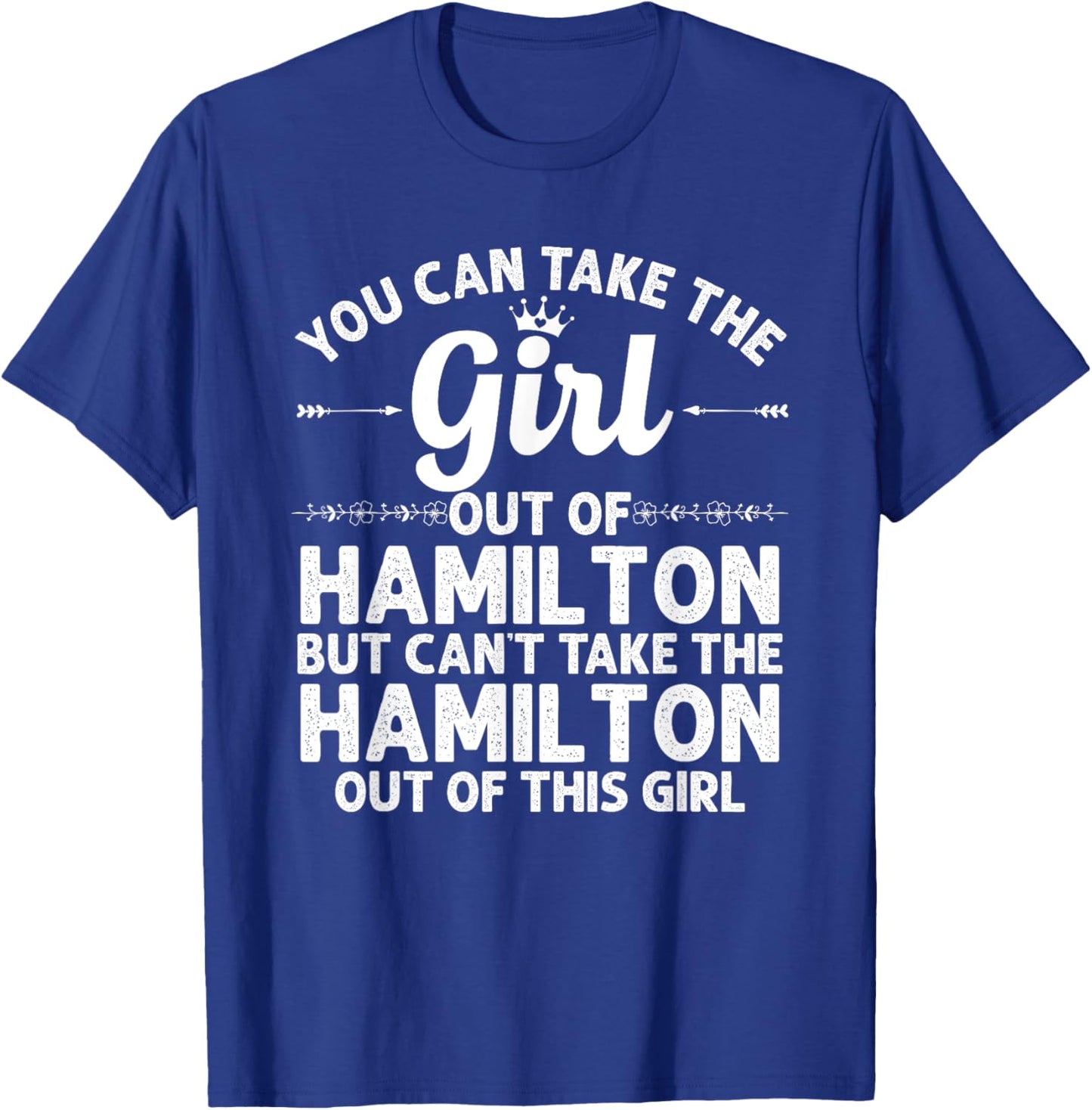 Girl Out Of HAMILTON MT MONTANA Gift Funny Home Roots USA T-Shirt - T-Shirt | Royal