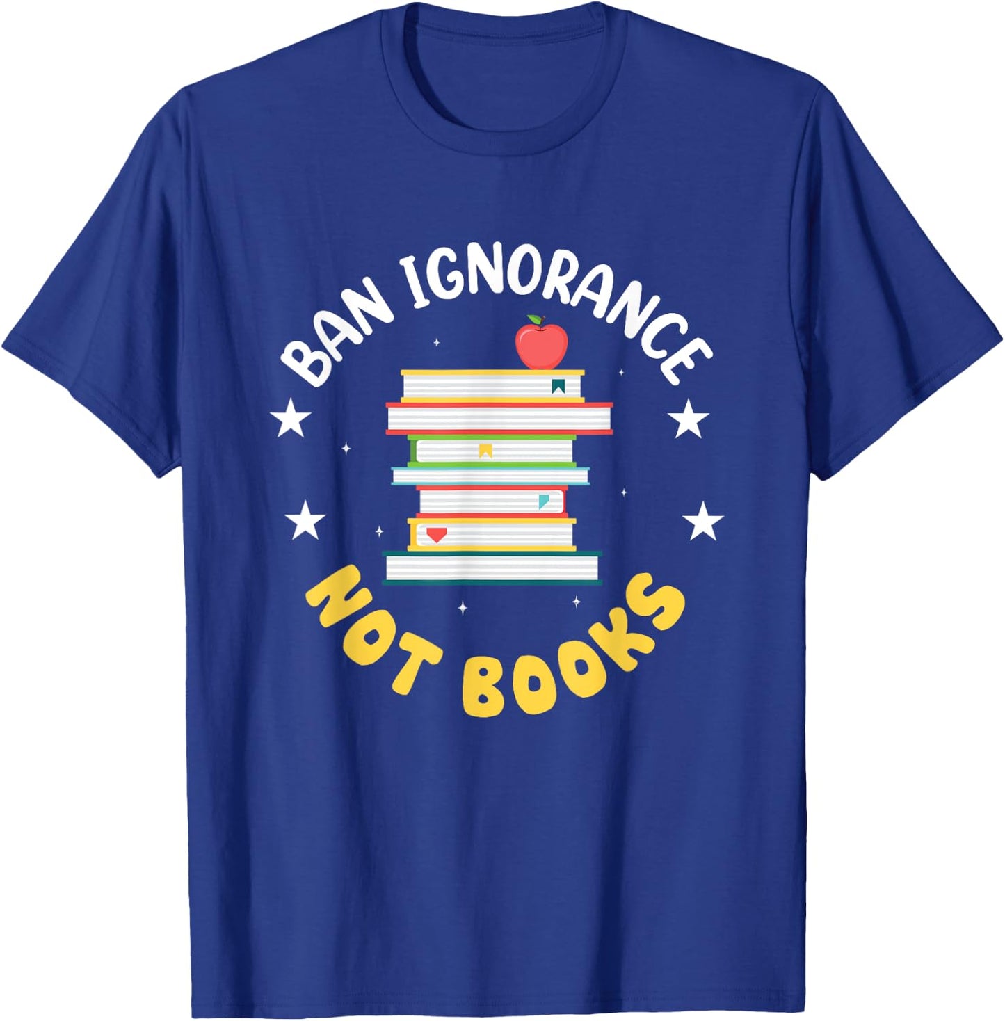 Ban Ignorance Not Books T-Shirt - T-Shirt | Royal