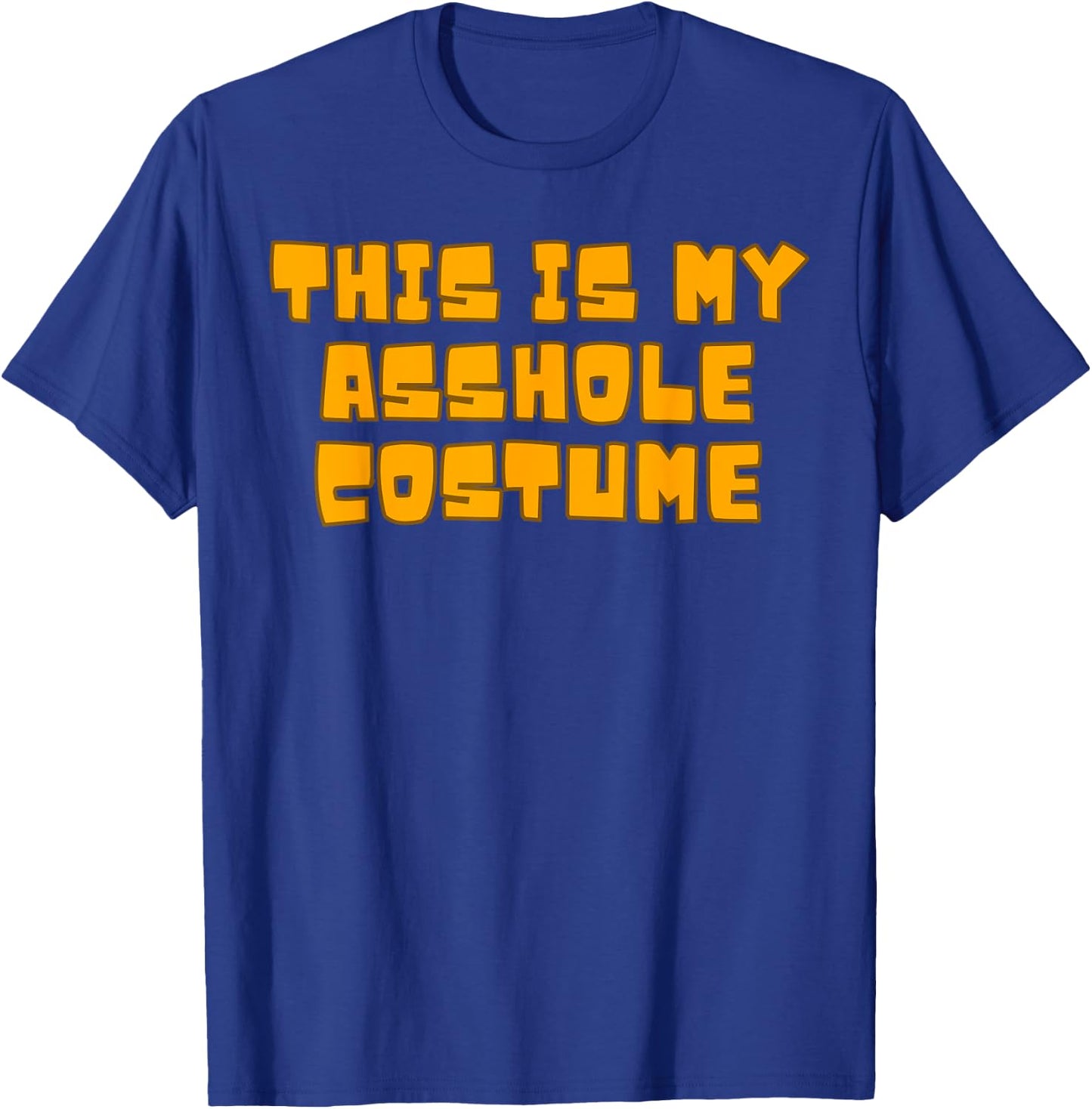 Costume for Assholes T-Shirt - T-Shirt | Royal