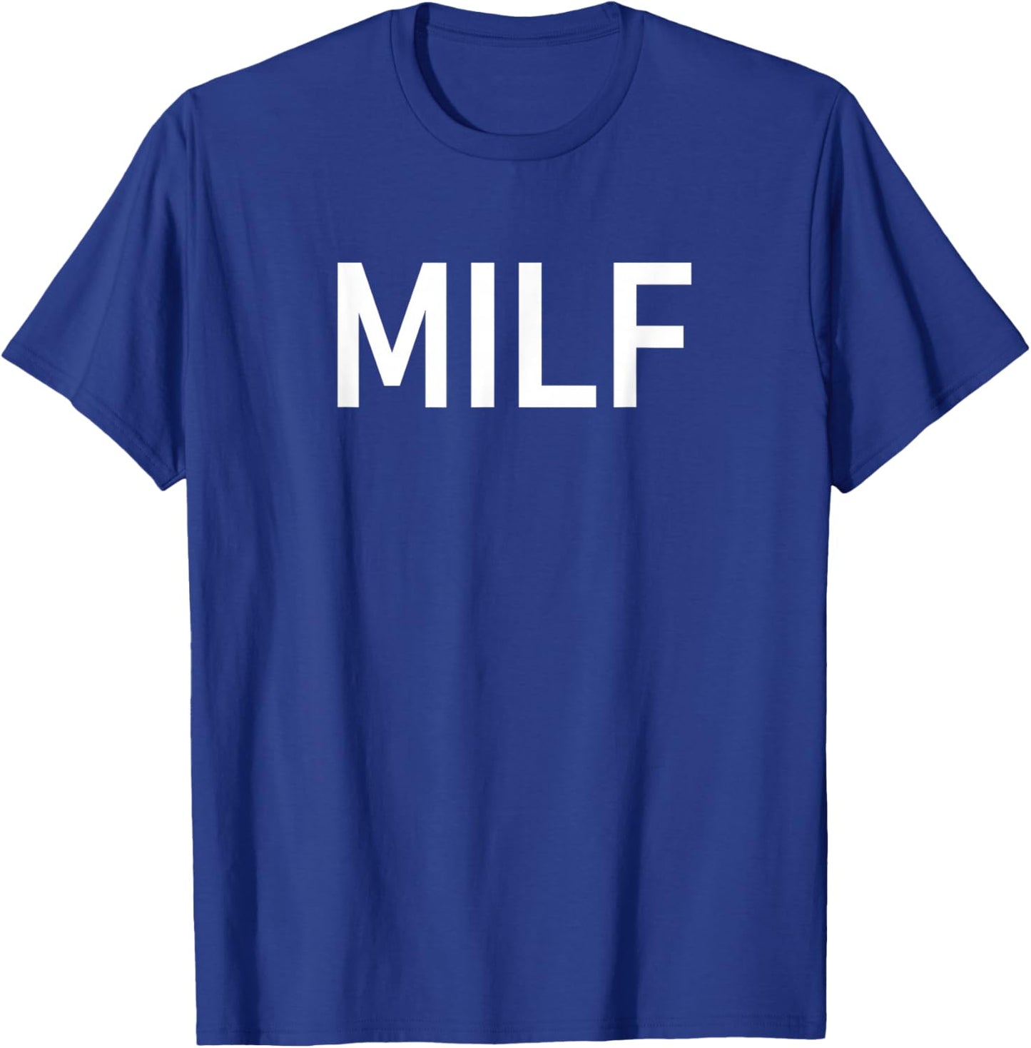MILF, Funny, Jokes, Sarcastic T-Shirt - T-Shirt | Royal