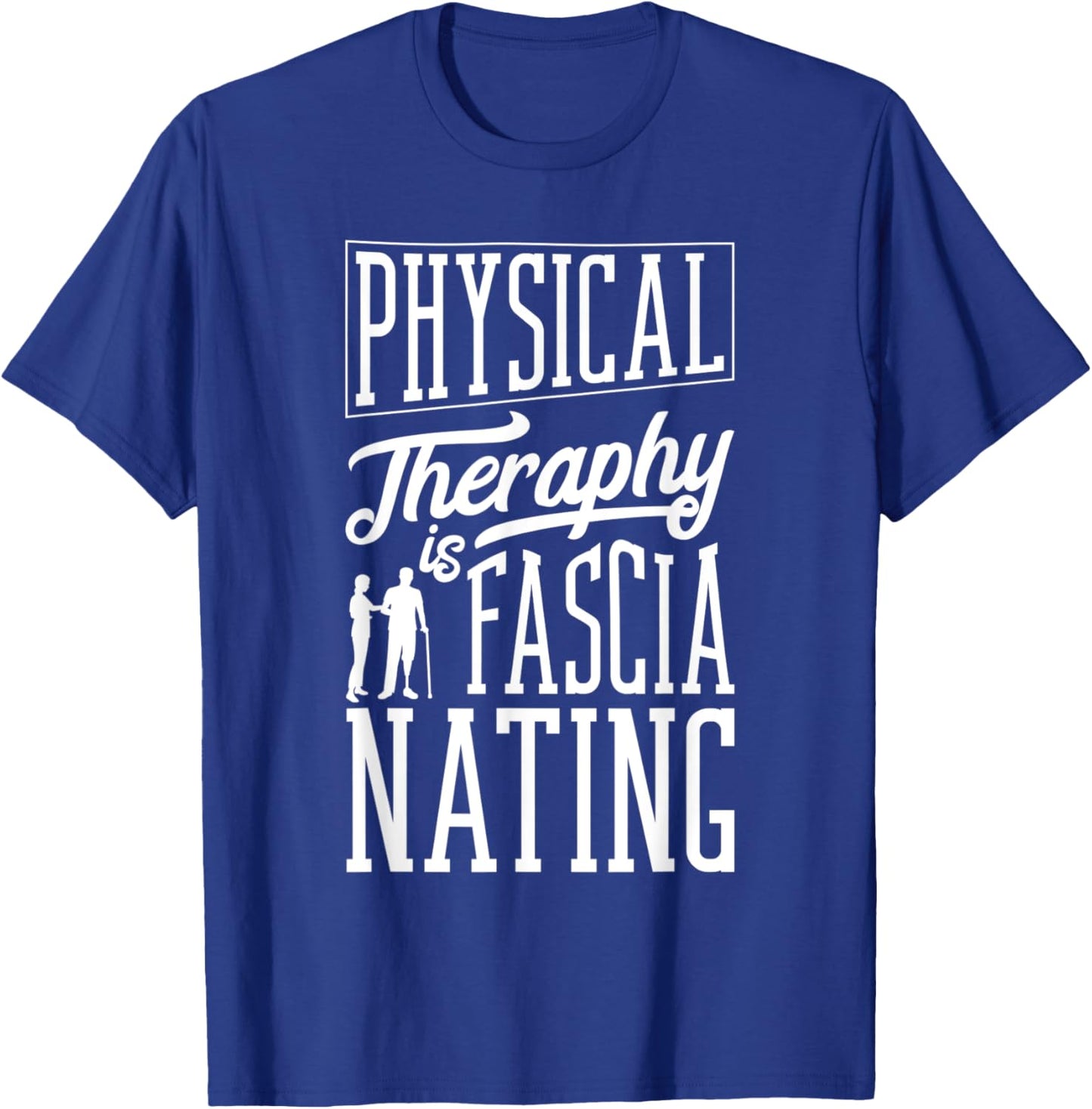 Physical Therapist Physical Therapy Is Fascianating Pun T-Shirt - T-Shirt | Royal