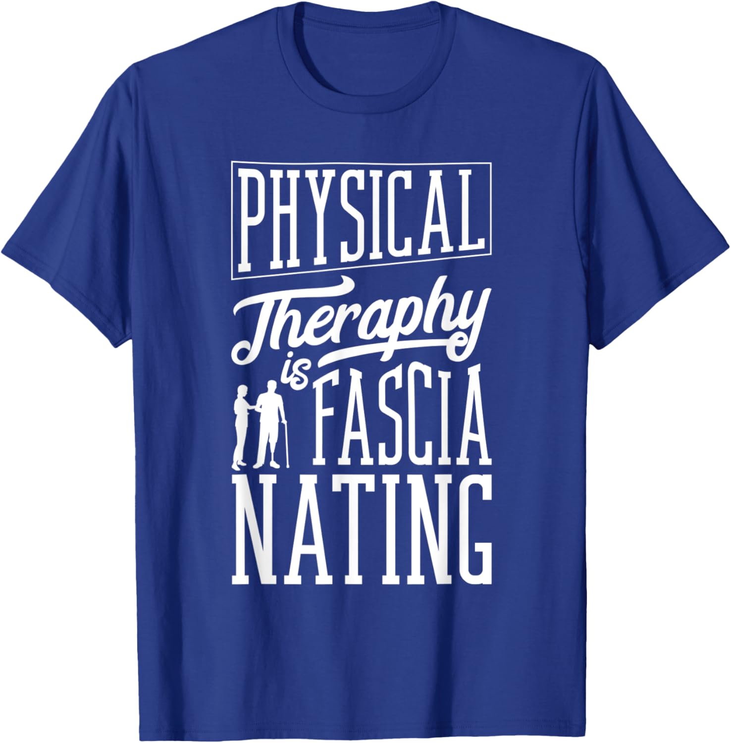 Physical Therapist Physical Therapy Is Fascianating Pun T-Shirt - T-Shirt | Royal