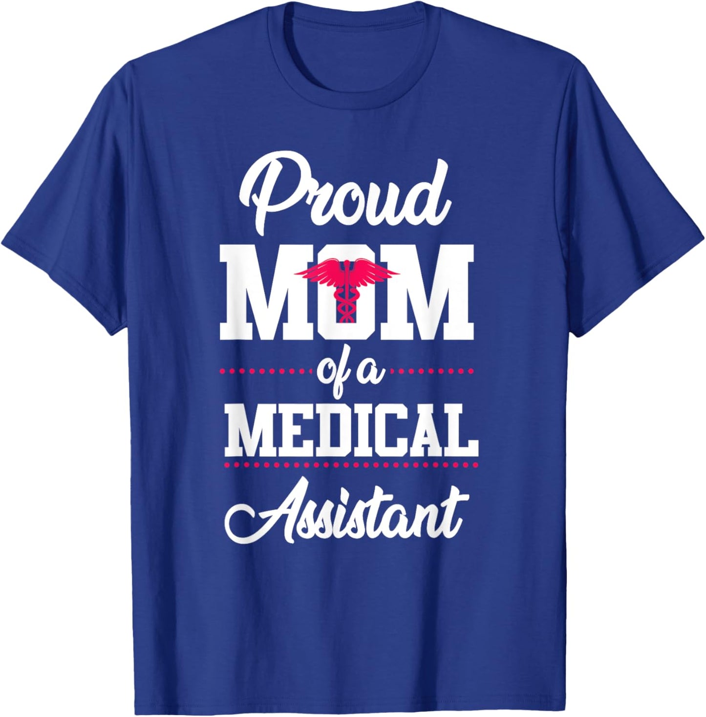 Medical Assistant Proud Mom T-Shirt - T-Shirt | Royal