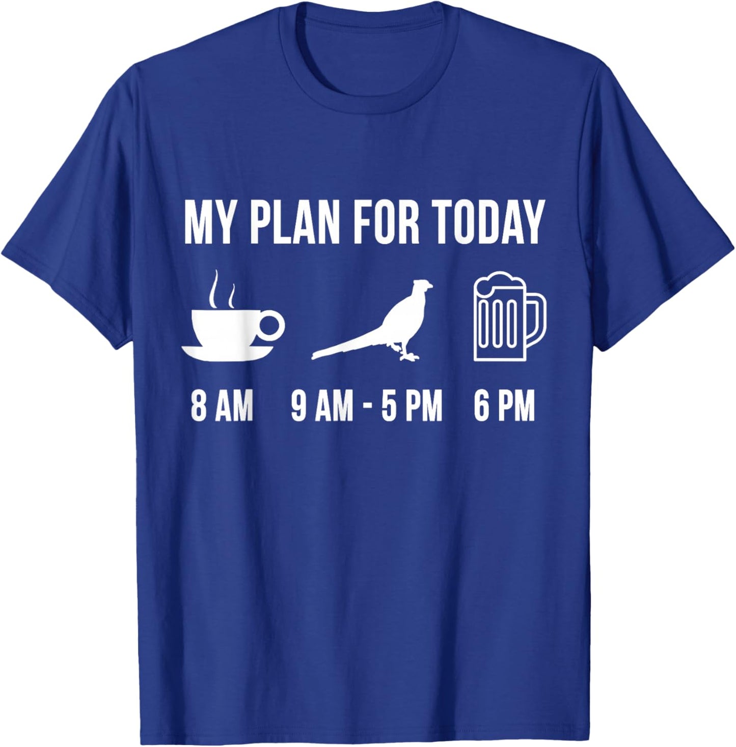 Funny Wild Pheasant Hunting Hunter My Plan For Today T-Shirt - T-Shirt | Royal