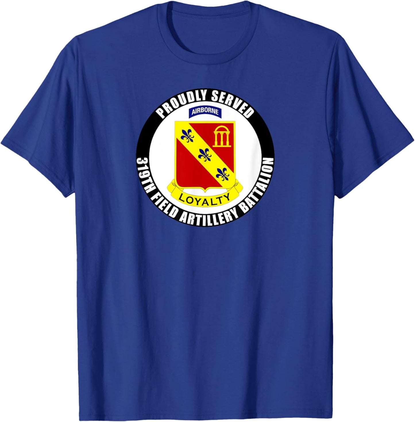 Proudly Served 319th Field Artillery Regiment Airborne Army T-Shirt - T-Shirt | Royal