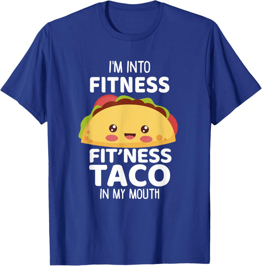 I'm Into Fitness Taco In My Mouth Shirt Gym Workout Taco T-Shirt - T-Shirt | Royal