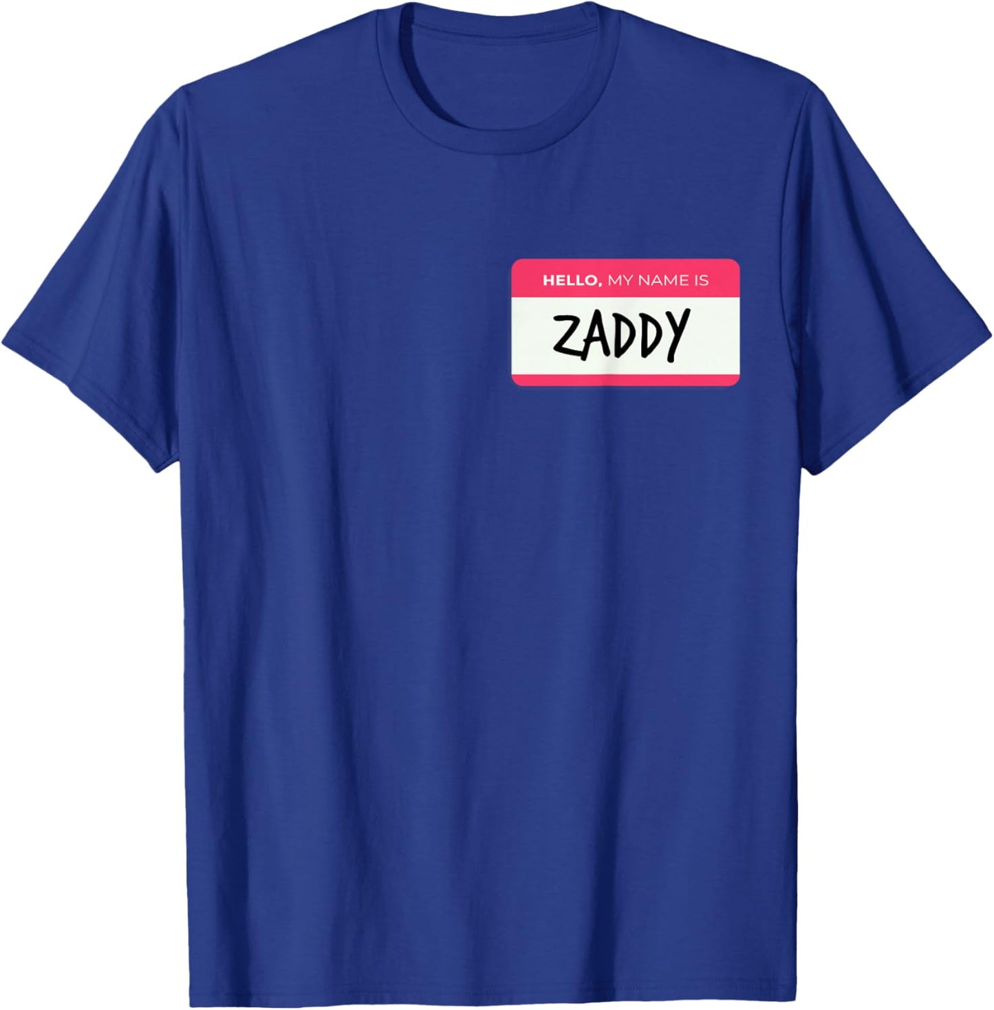 Hello My Name Is Zaddy T-Shirt - T-Shirt | Royal