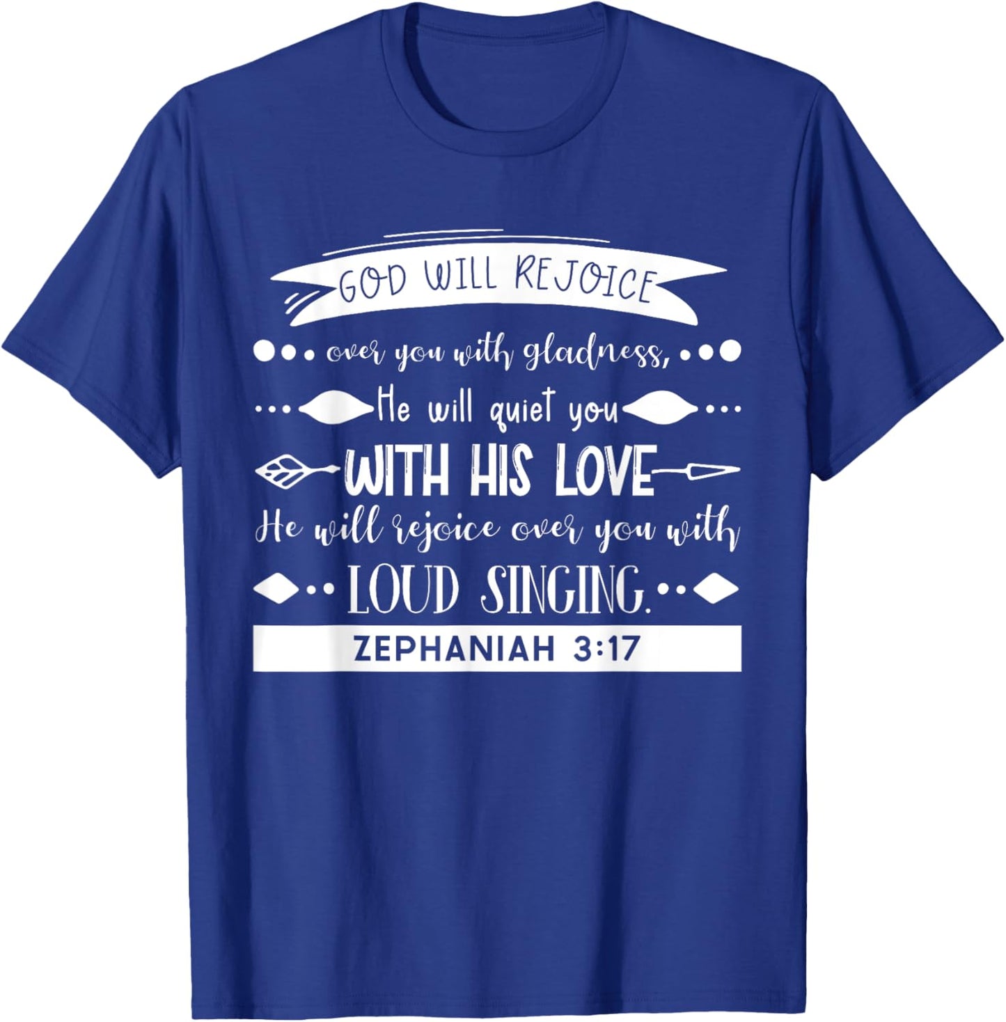 God Rejoices Over You - Zephaniah 3:17 Bible Verse Christian T-Shirt - T-Shirt | Royal