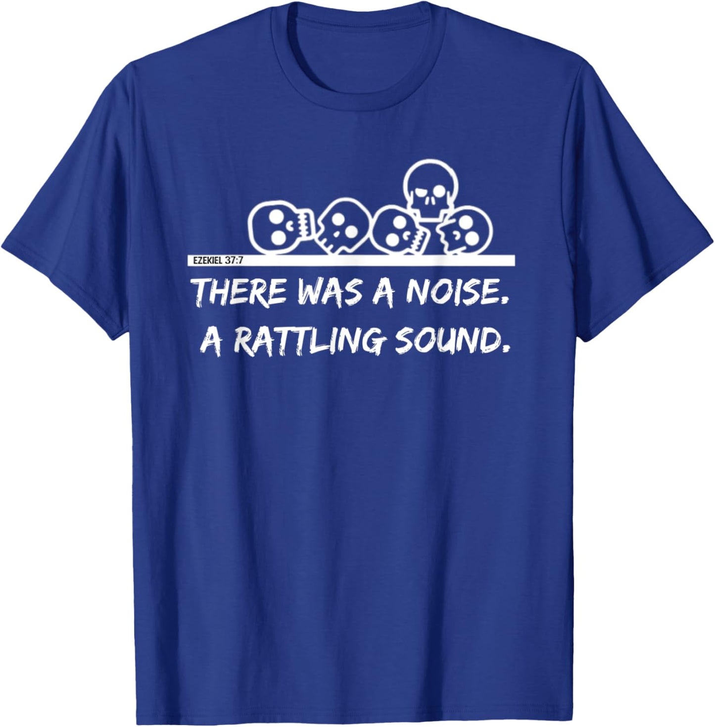 Ezekiel 37 Bones Come To Life Live Again Rattling Christian T-Shirt - T-Shirt | Royal