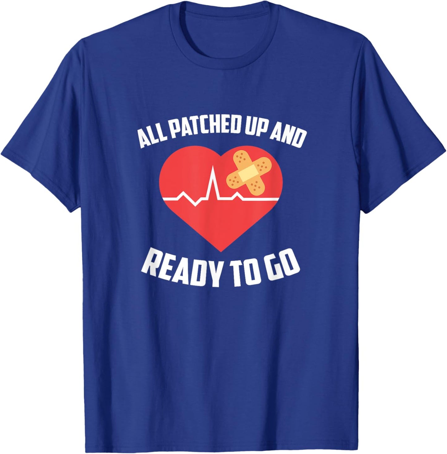 All Patched Up And Ready To Go, Heart Surgery Recovery T-Shirt - T-Shirt | Royal