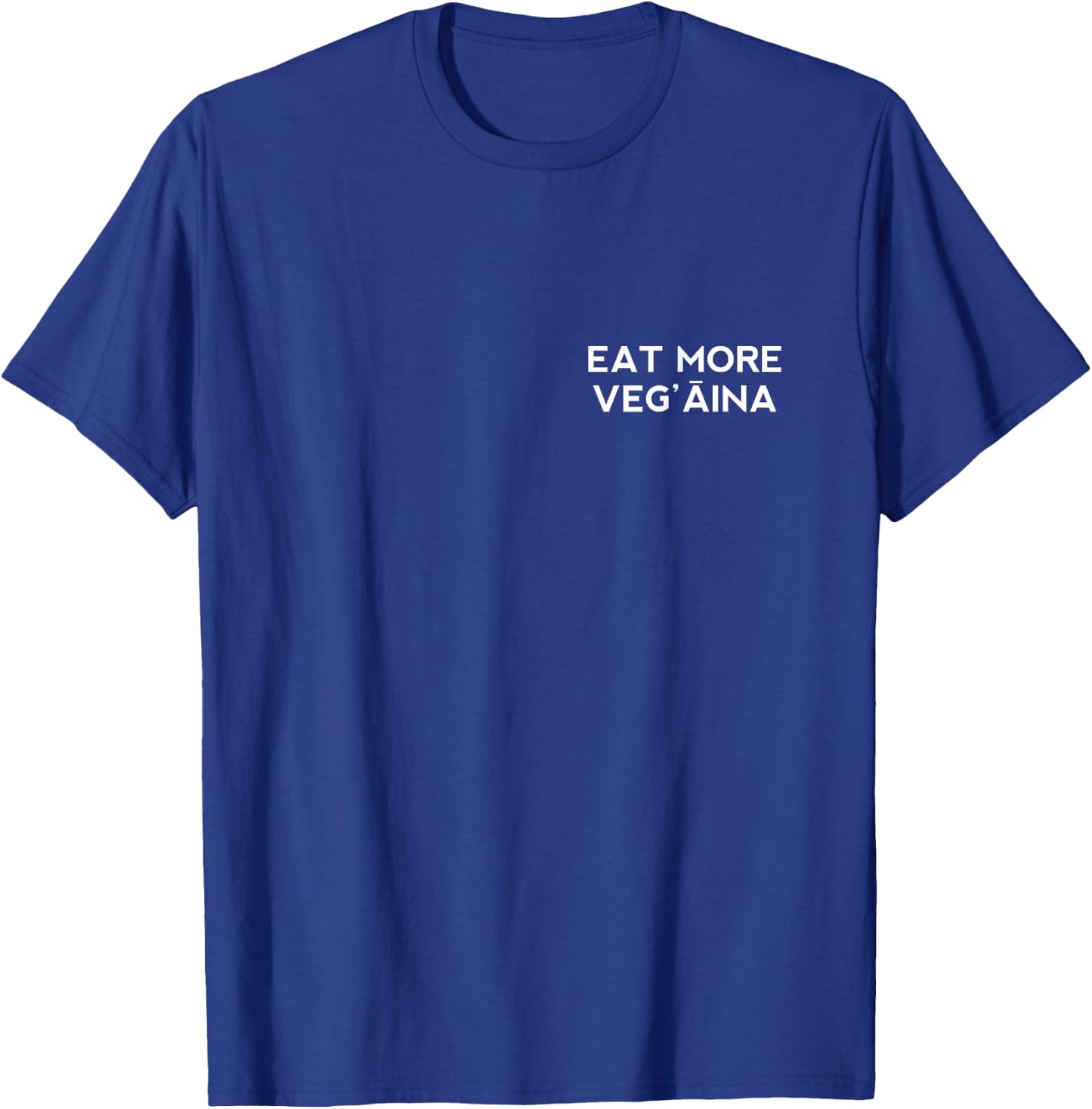 Eat More Veg'aina T-Shirt - T-Shirt | Royal