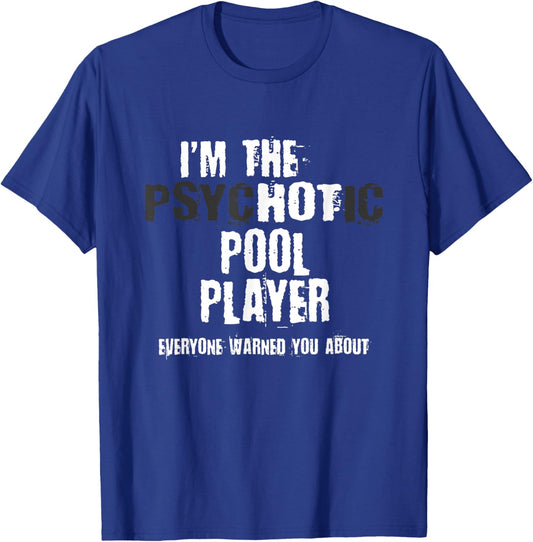 A Hot Psychotic Pool Player Warning You Funny Gift Billiard T-Shirt - T-Shirt | Royal
