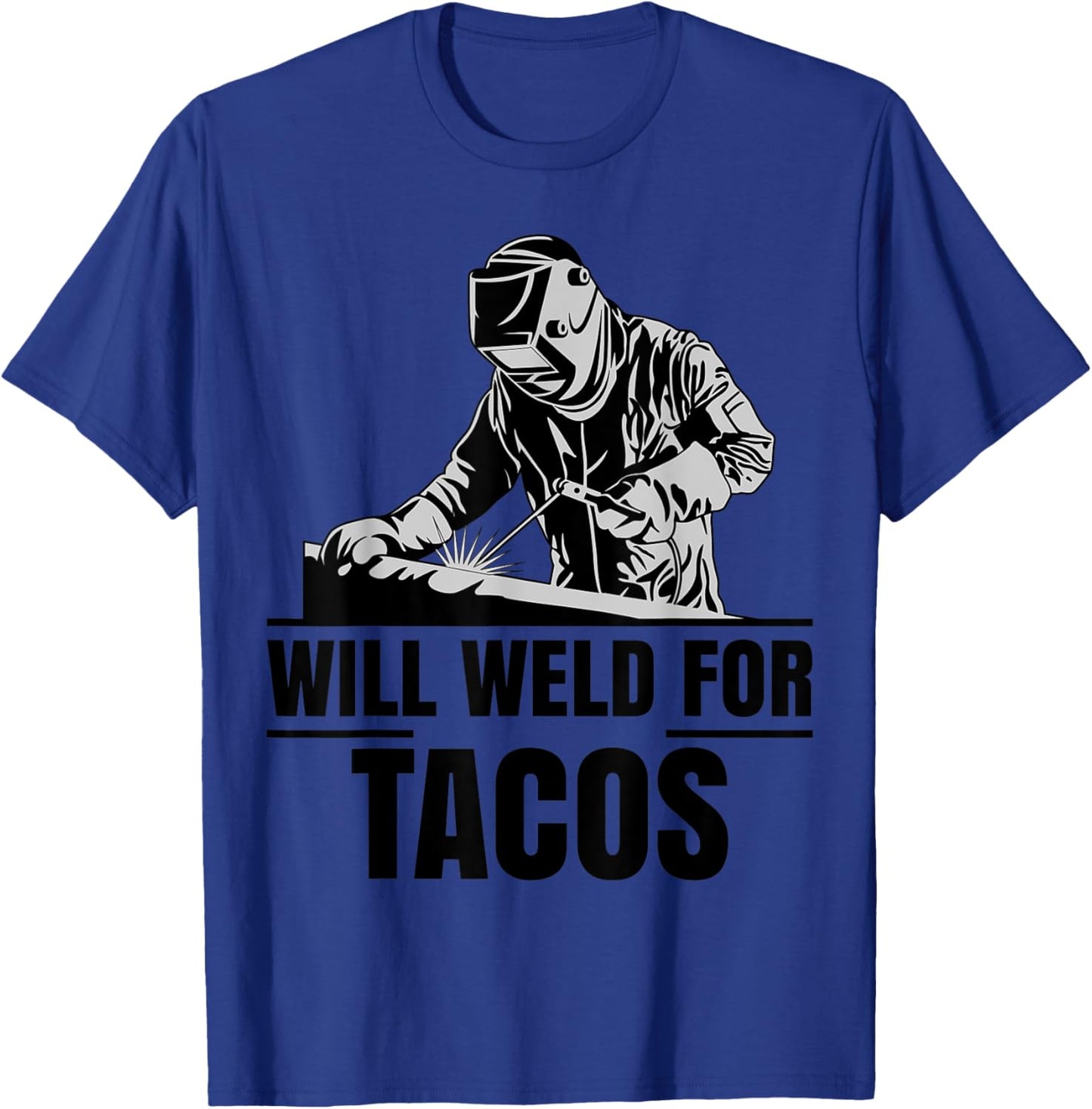 Will Weld For Tacos as a Funny Welding Costume T-Shirt - T-Shirt | Royal
