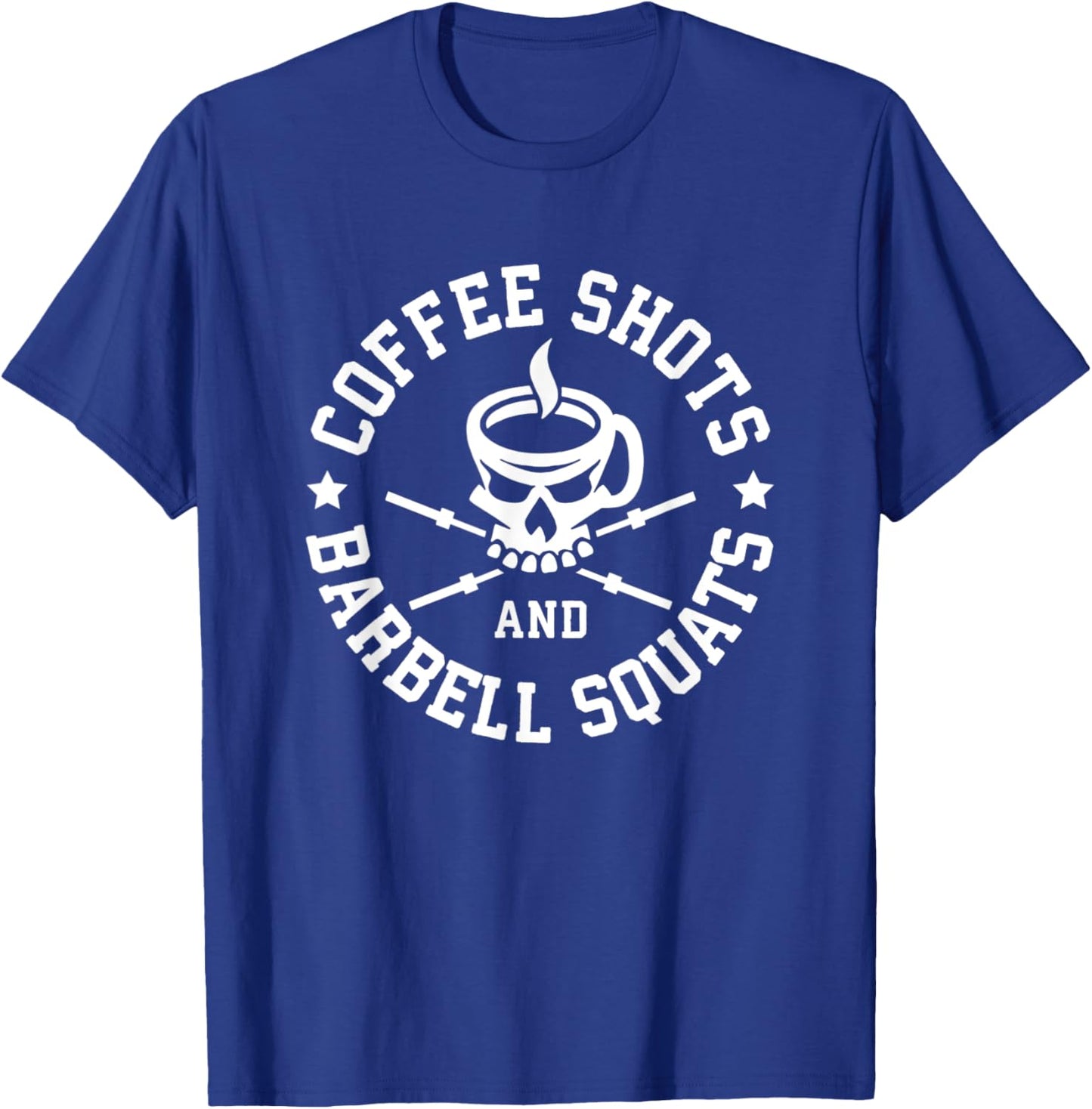 Coffee Shots and Barbell Squats - Funny Gym Motivational T-Shirt - T-Shirt | Royal
