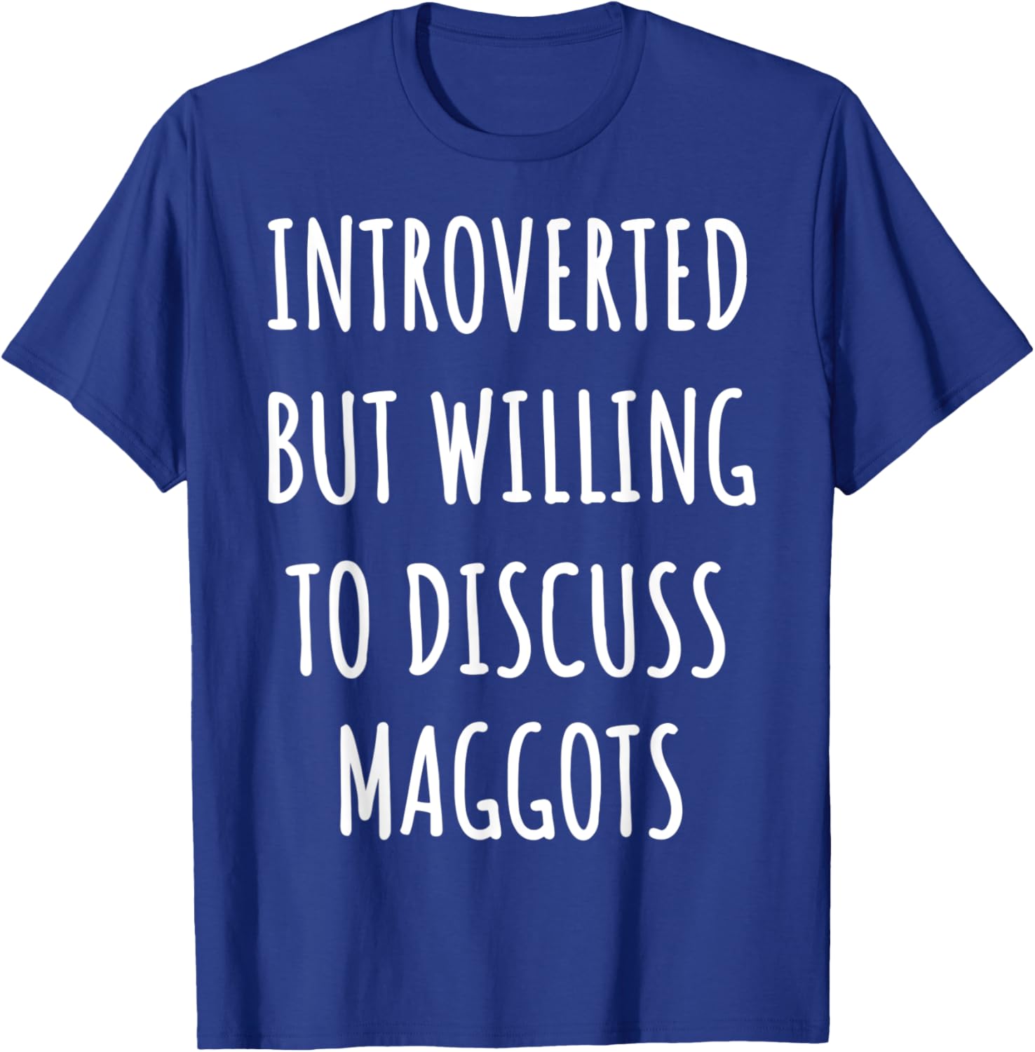 Funny Introverted maggot T-Shirt - T-Shirt | Royal