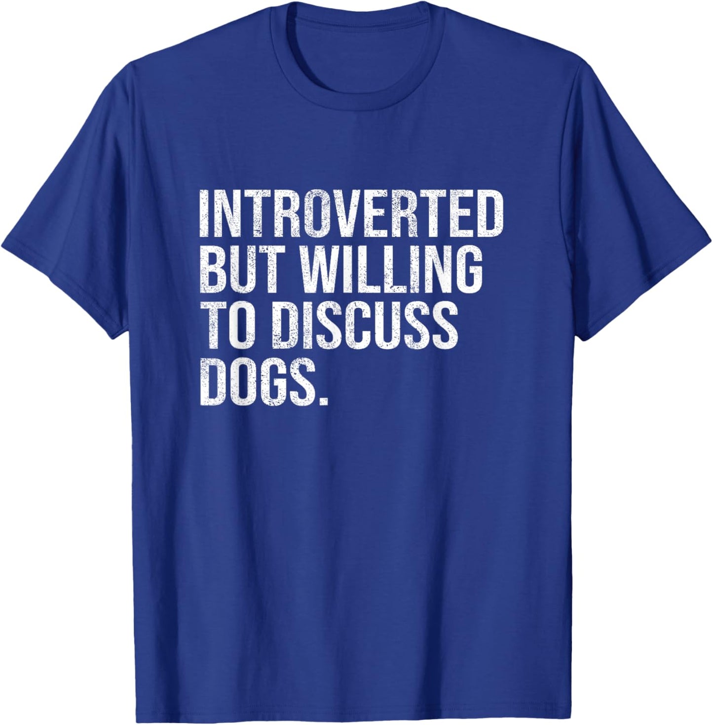 Introverted But Willing To Discuss Dogs by Introverted But Willing To Discuss Gift Men Women T-Shirt - T-Shirt | Royal