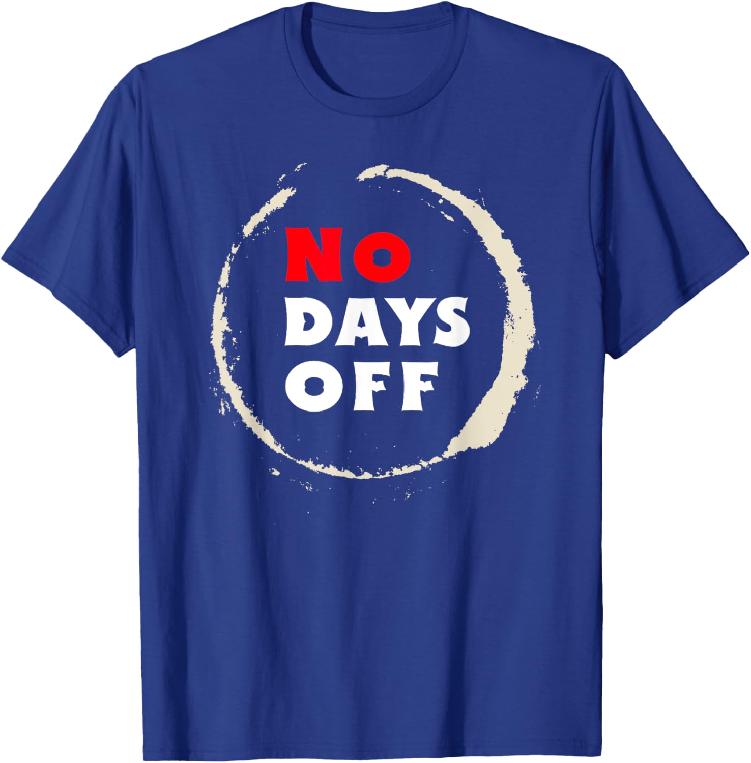 No Days Off. Motivation Sports & Gym . T-Shirt - T-Shirt | Royal