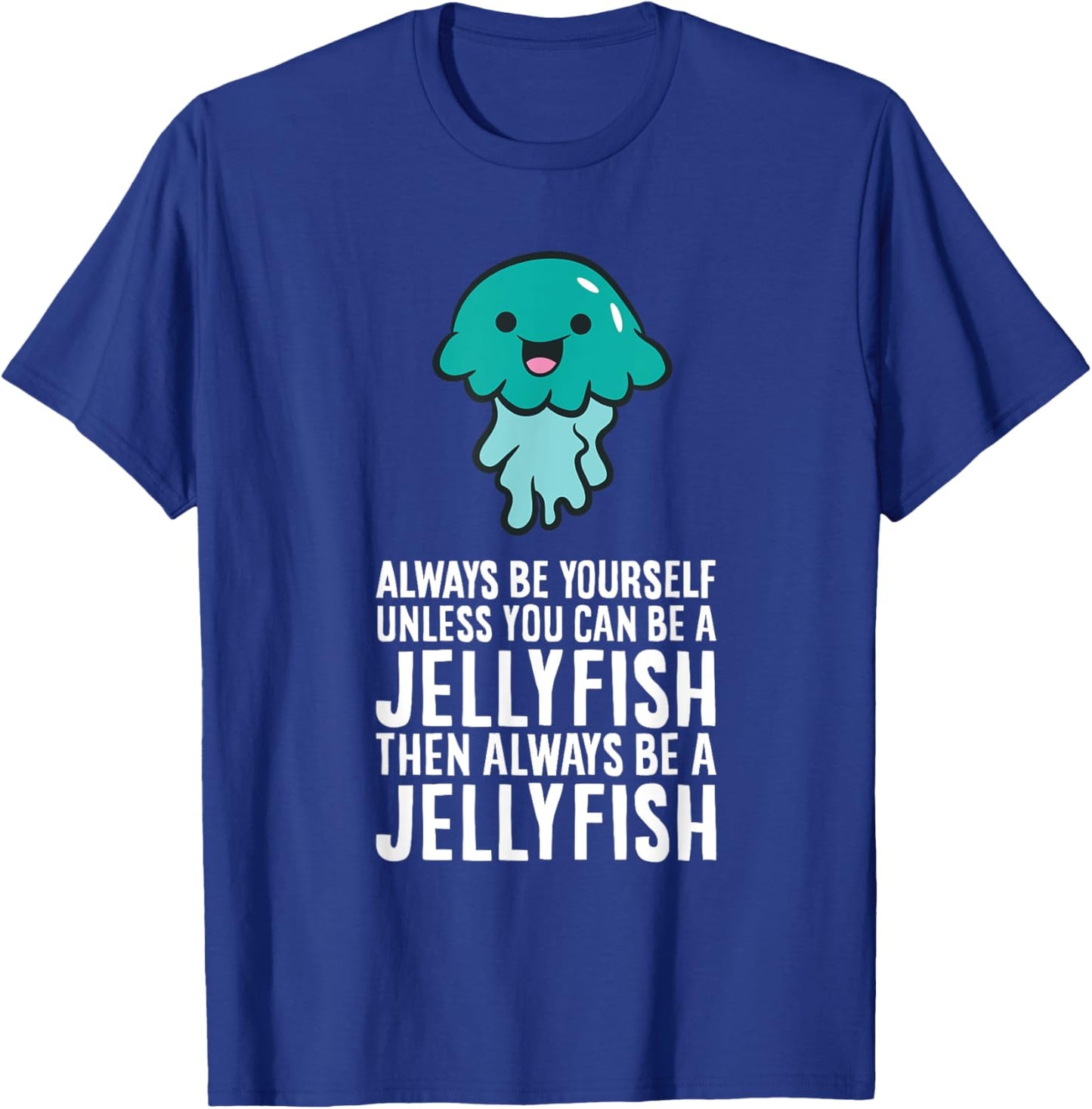 Jellyfish Lover And Gifts Always Be Yourself Unless You Can Be A Jellyfish -Adults, -Kids Black Short Sleeve Classic Fit T-Shirt - T-Shirt | Royal