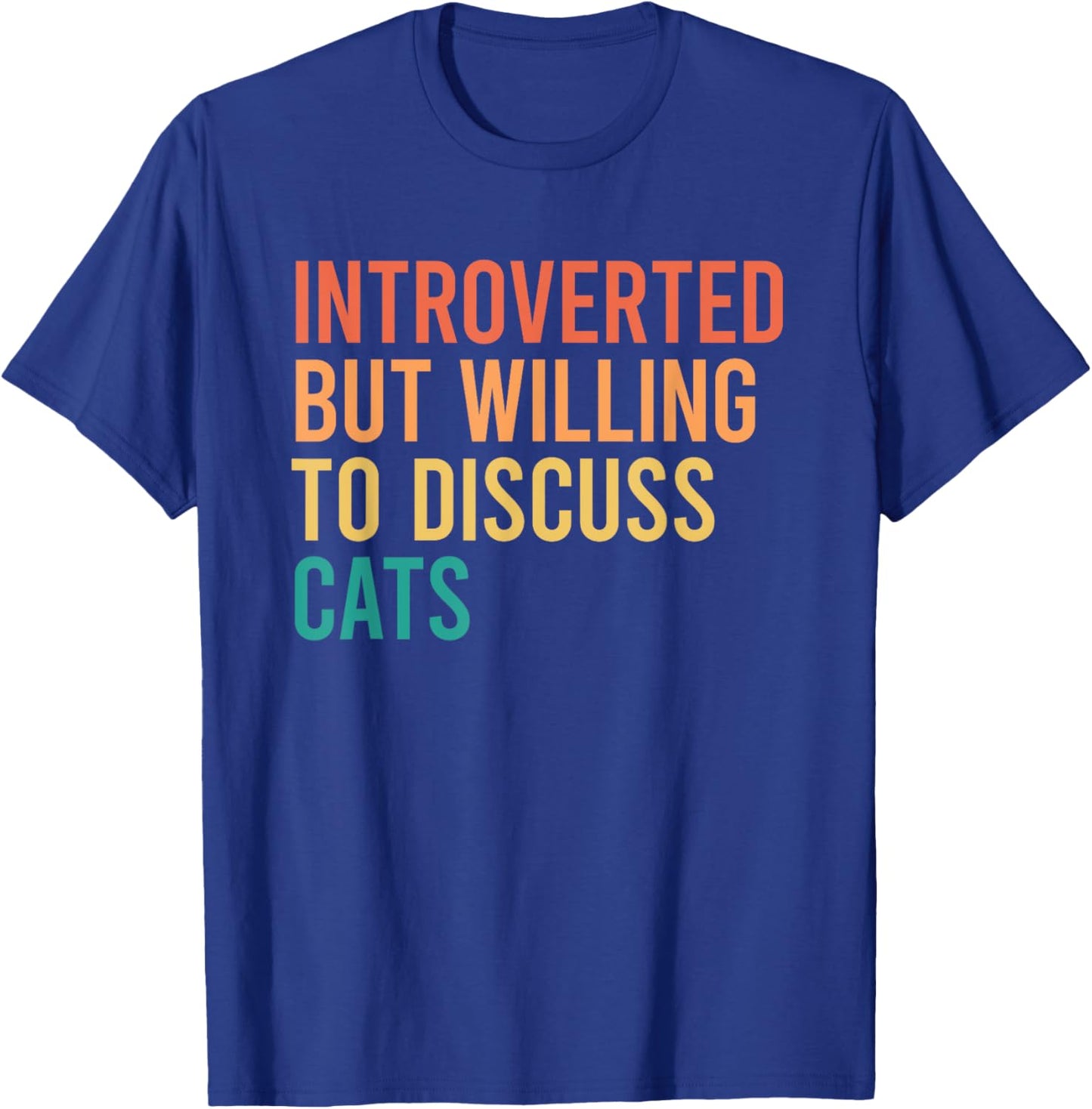 Introverted But Willing To Discuss Cats T-Shirt - T-Shirt | Royal