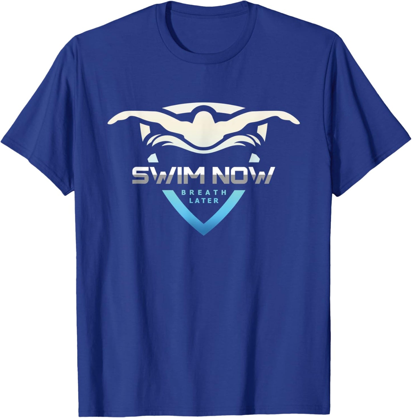 Swim Now Breath Later Swimmer Swimming Indoor Pool Athlete T-Shirt - T-Shirt | Royal