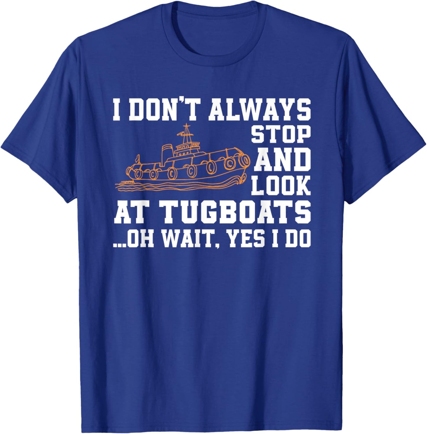 Funny Tugboat Quote Tug Boat And Ship Lover T-Shirt - T-Shirt | Royal