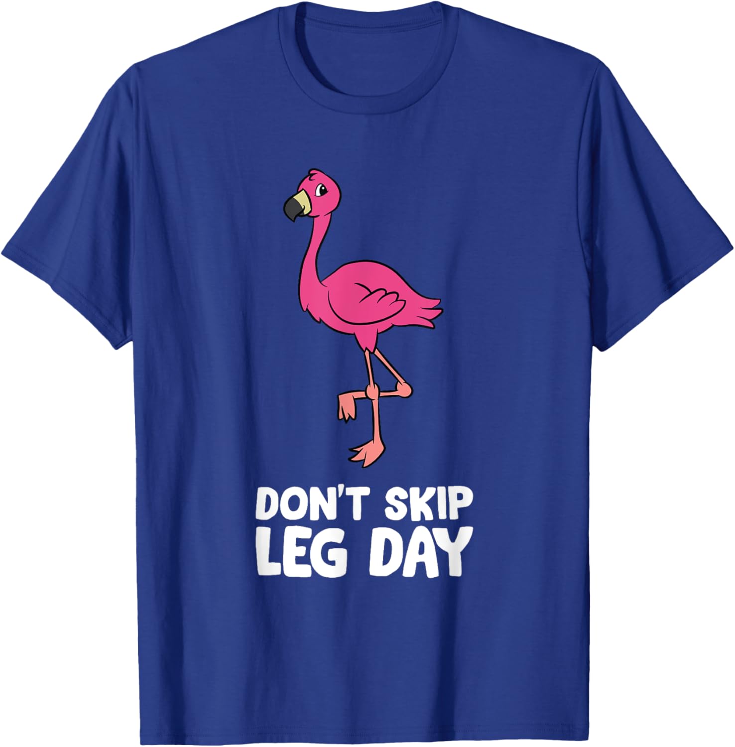 Don't Skip Leg Day Gym Exercise Flamingo T-Shirt - T-Shirt | Royal
