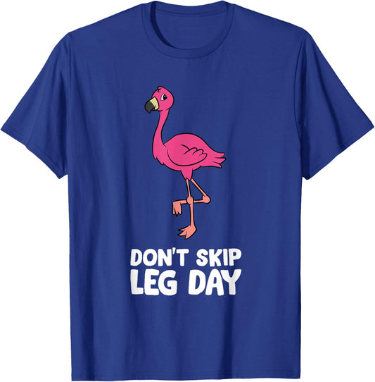 Don't Skip Leg Day Gym Exercise Flamingo T-Shirt - T-Shirt | Royal