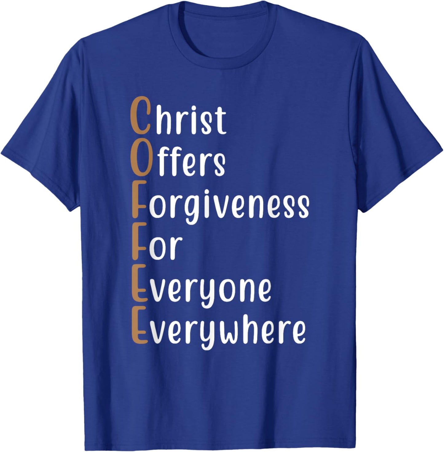 Coffee Christ Offers Forgiveness for Everyone Everywhere T-Shirt - T-Shirt | Royal