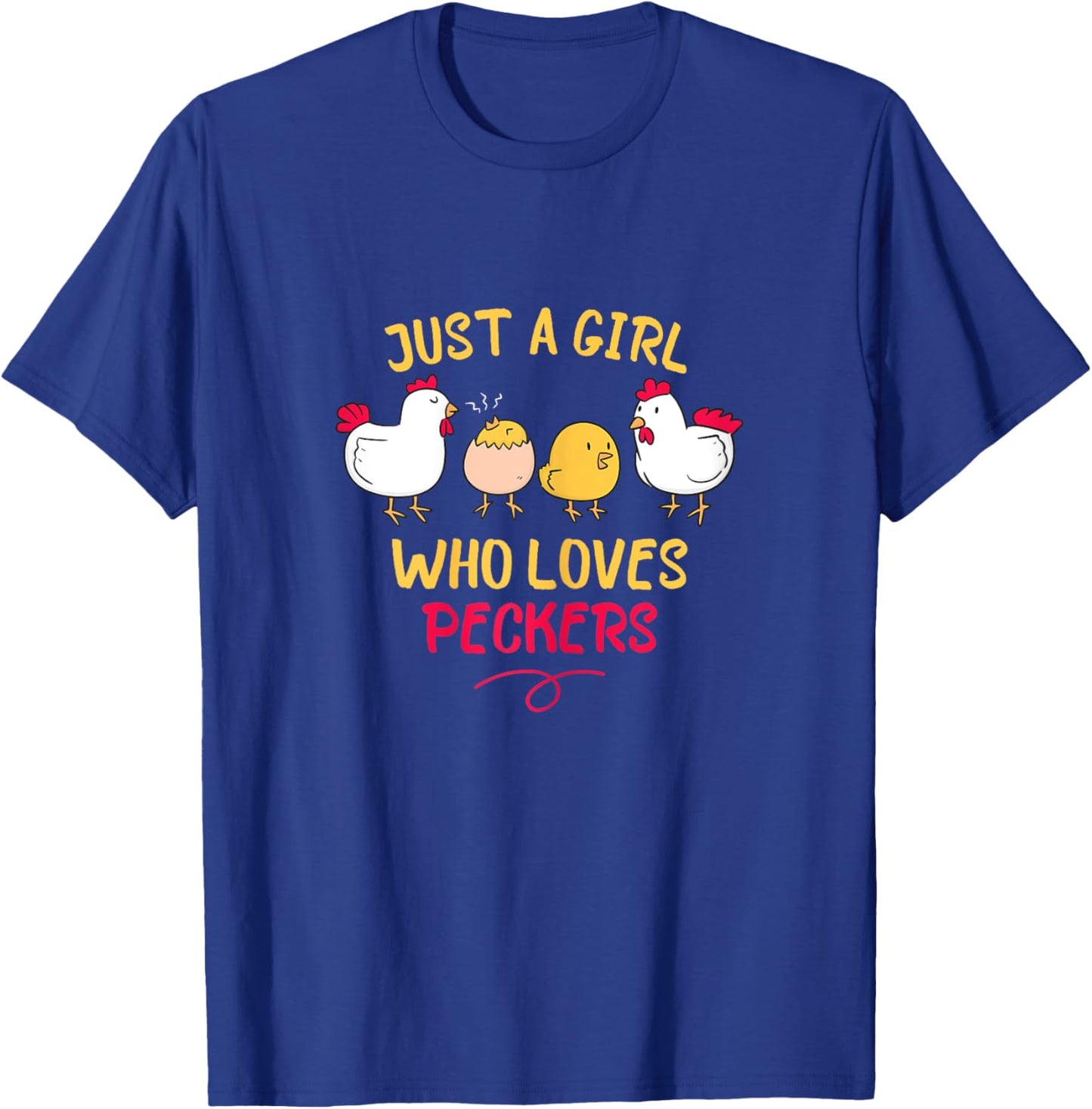 Just A Girl Who Loves Peckers T-Shirt - T-Shirt | Royal