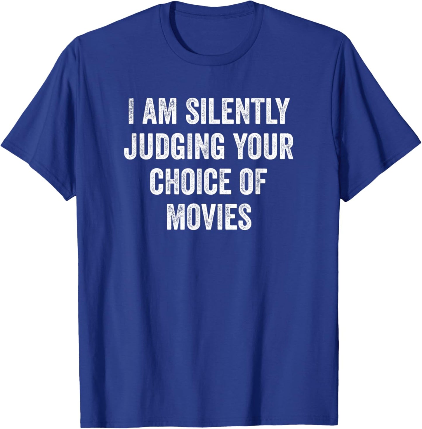 I Am Silently Judging Your Choice Of Movies, Funny Cinema T-Shirt - T-Shirt | Royal