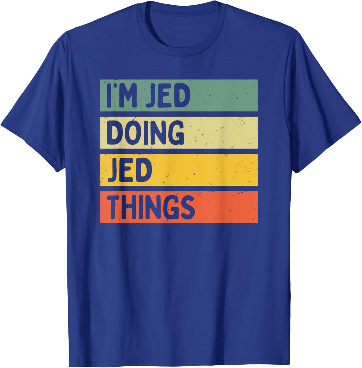 I'm Jed Doing Jed Things Funny Personalized Quote T-Shirt - T-Shirt | Royal