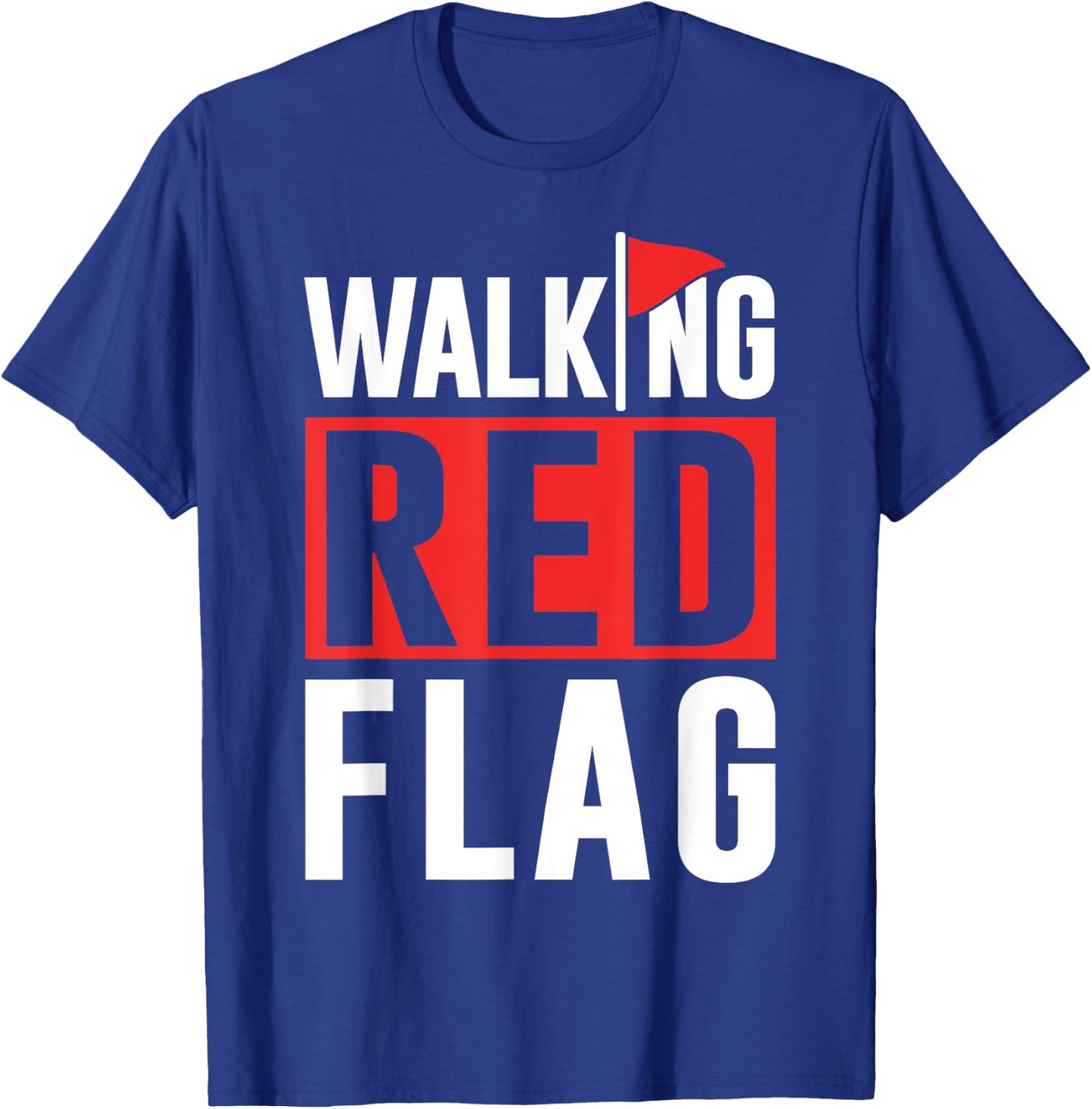 Walking Red Flag Red Flags Funny Meme Joke Red Flag T-Shirt - T-Shirt | Royal