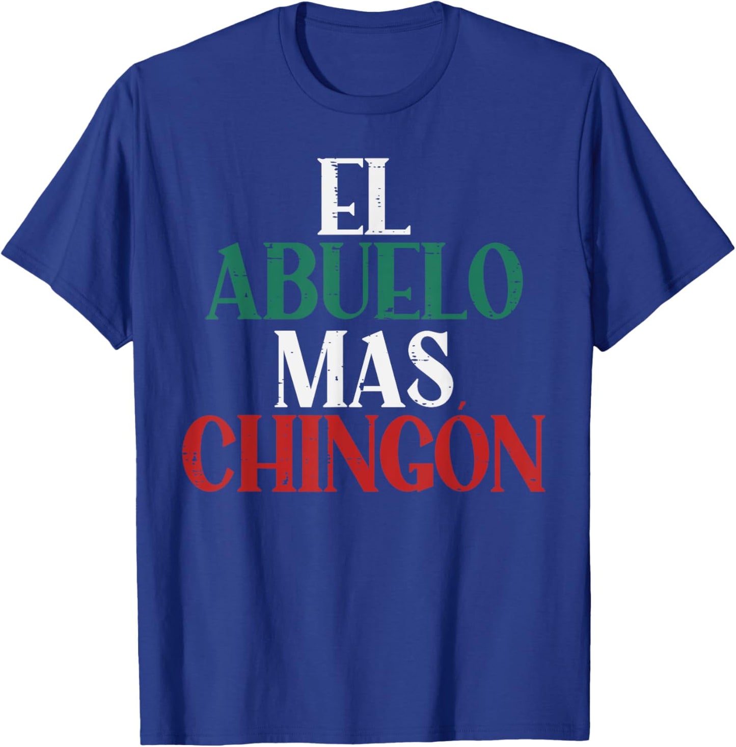 El Abuelo Mas Chingon Mexican Spanish Grandpa Fathers Day T-Shirt - T-Shirt | Royal
